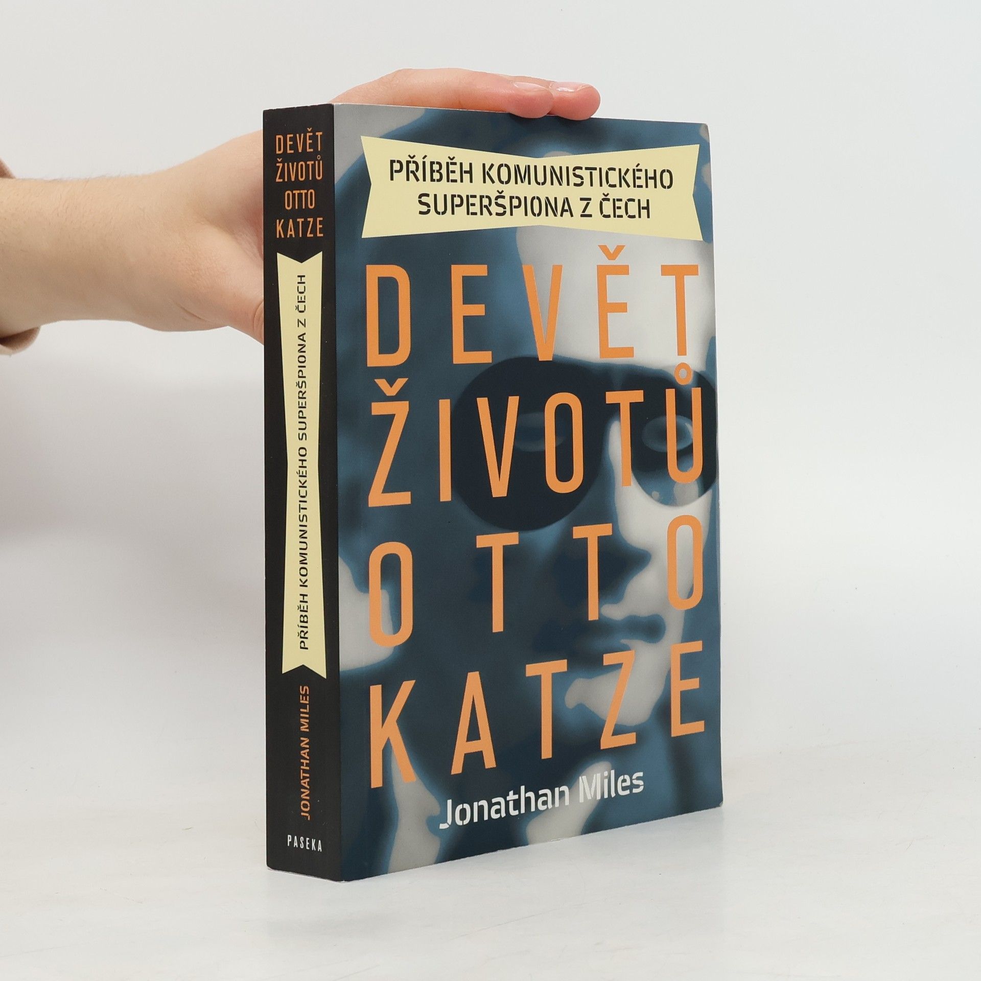 Jonathan Miles Devět životů Otto Katze. Příběh komunistického superšpiona z Čech