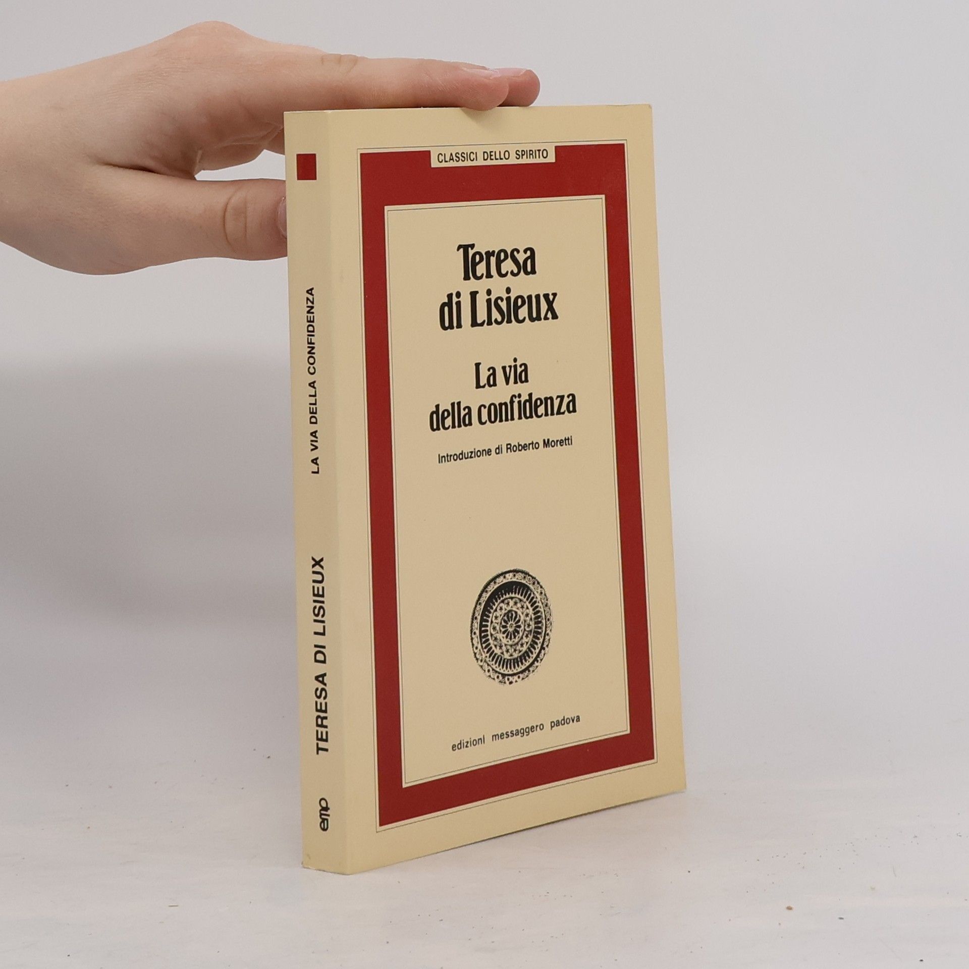 Roberto Moretti Classici dello Spirito: Teresa di Lisieux. La via della confidenza