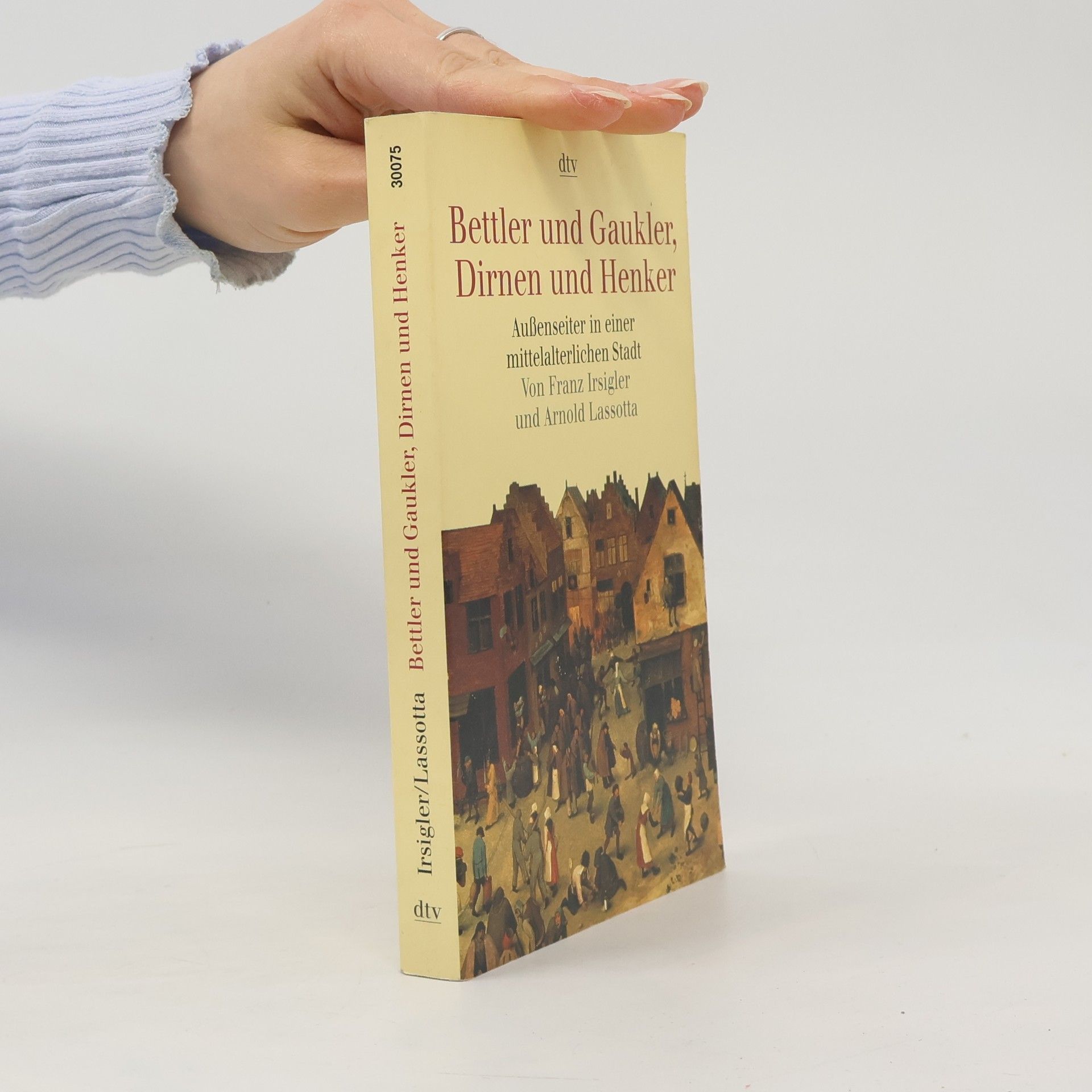 Franz Irsigler Bettler und Gaukler, Dirnen und Henker