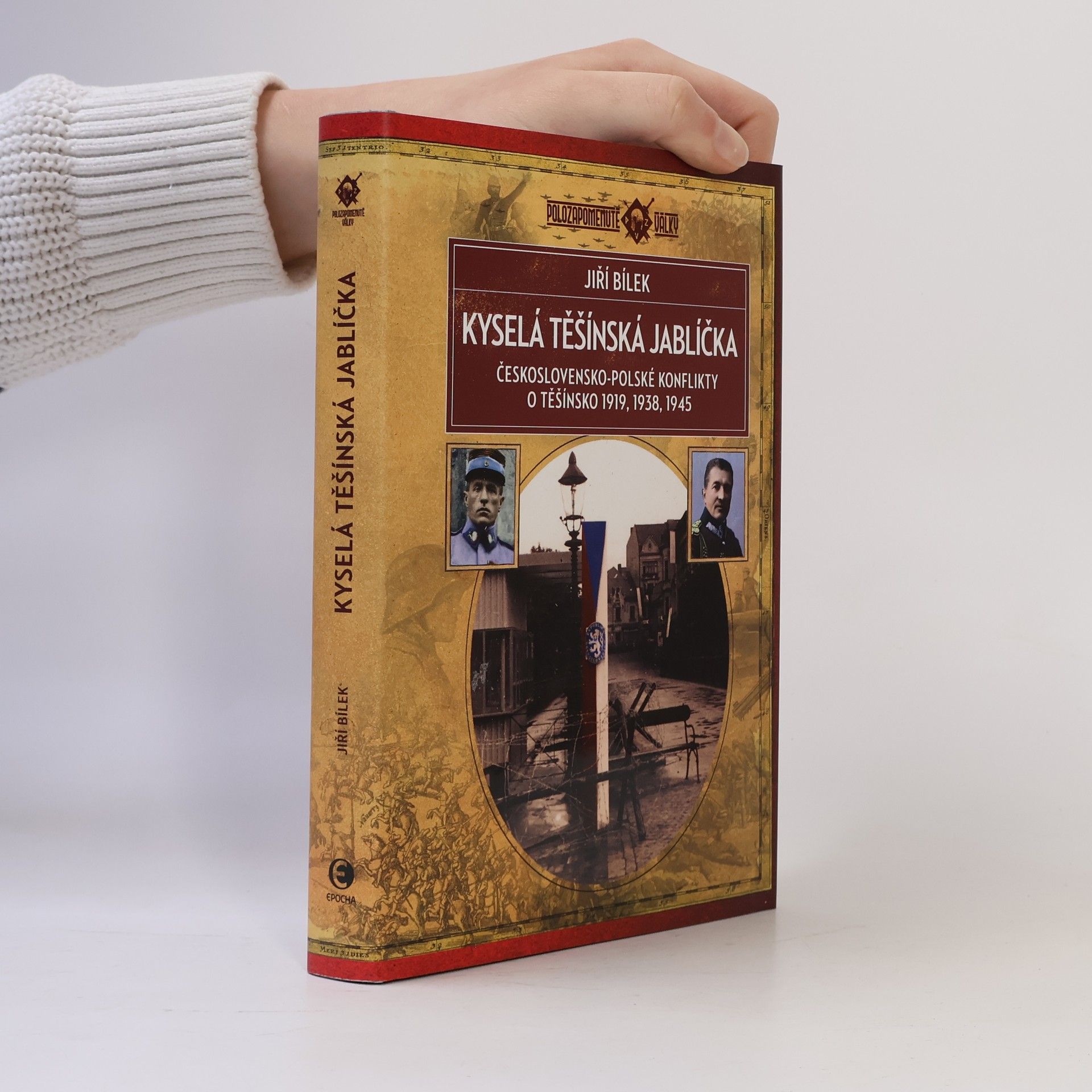 Jiří Bílek Kyselá těšínská jablíčka: Československo-polské konflikty o Těšínsko 1919, 1938, 1945