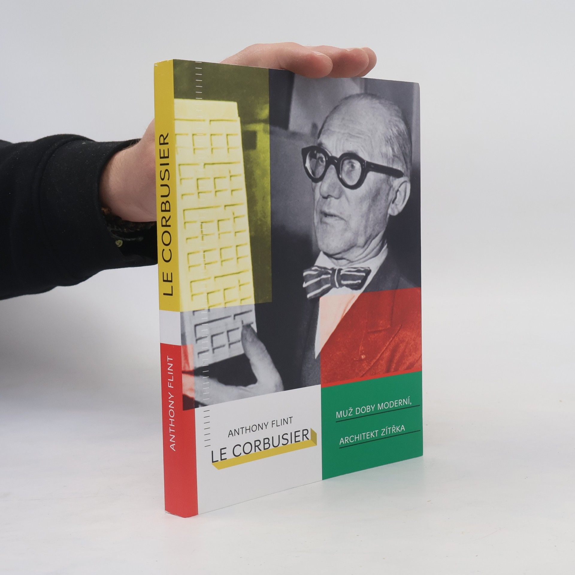 Anthony Flint Le Corbusier: Muž doby moderní, architekt zítřka
