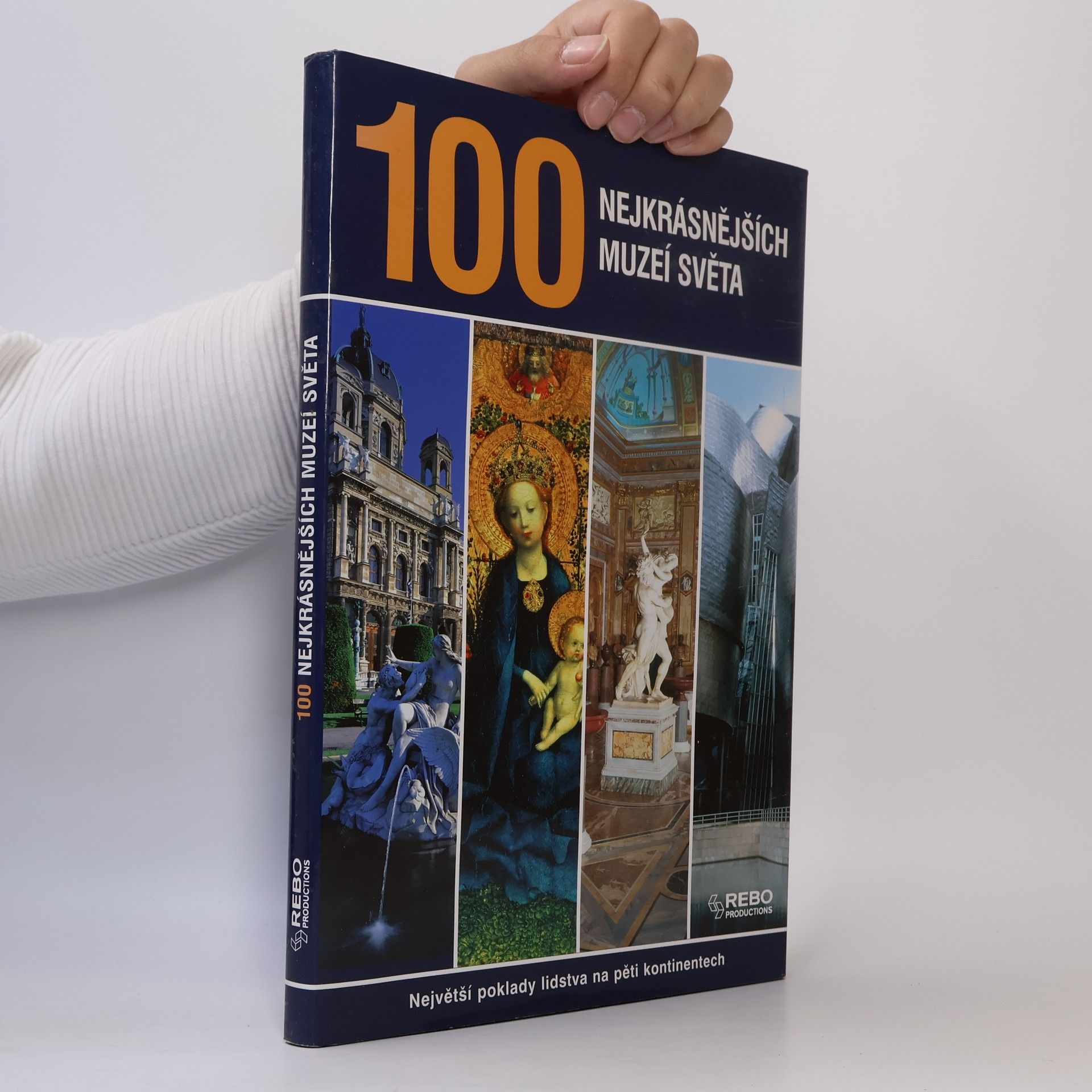 Hanns Joachim Neubert 100 nejkrásnějších muzeí světa : největší poklady lidstva na pěti kontinentech