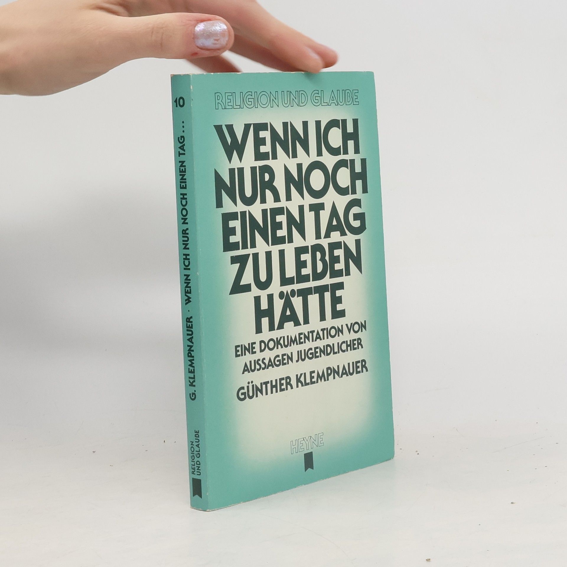 Günther Klempnauer Wenn ich nur noch einen Tag zu leben hätte. Eine Dokumentation von Aussagen Jugendlicher.