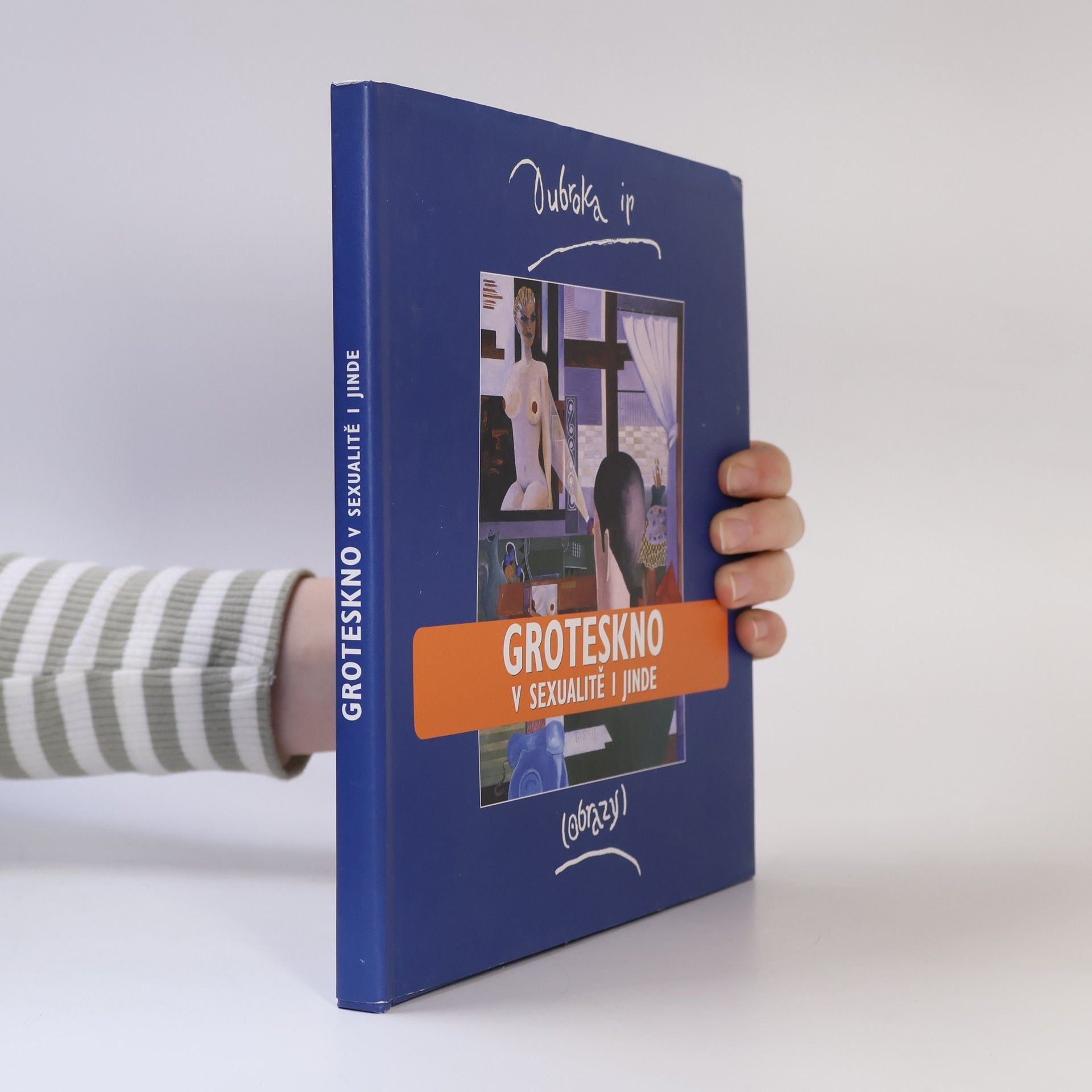 Ivo Pondělíček Groteskno v sexualitě i jinde: obrazy