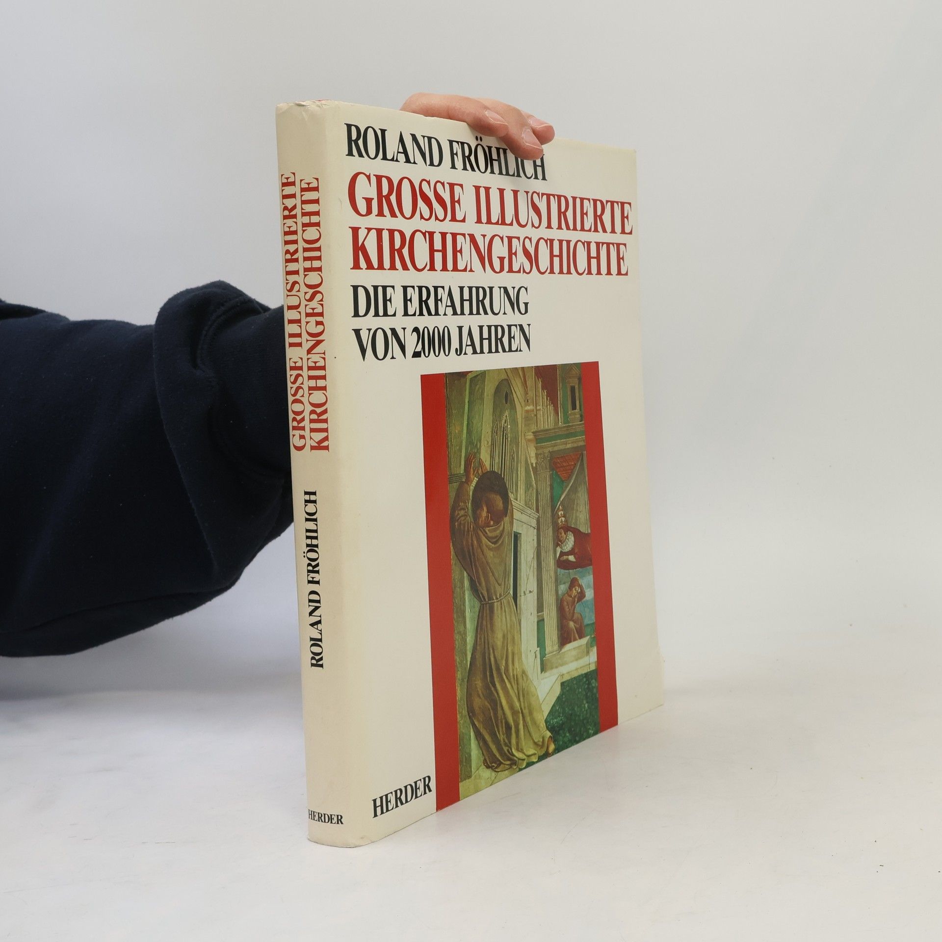 Roland Fröhlich Grosse illustrierte Kirchengeschichte : die Erfahrung von 2000 Jahren