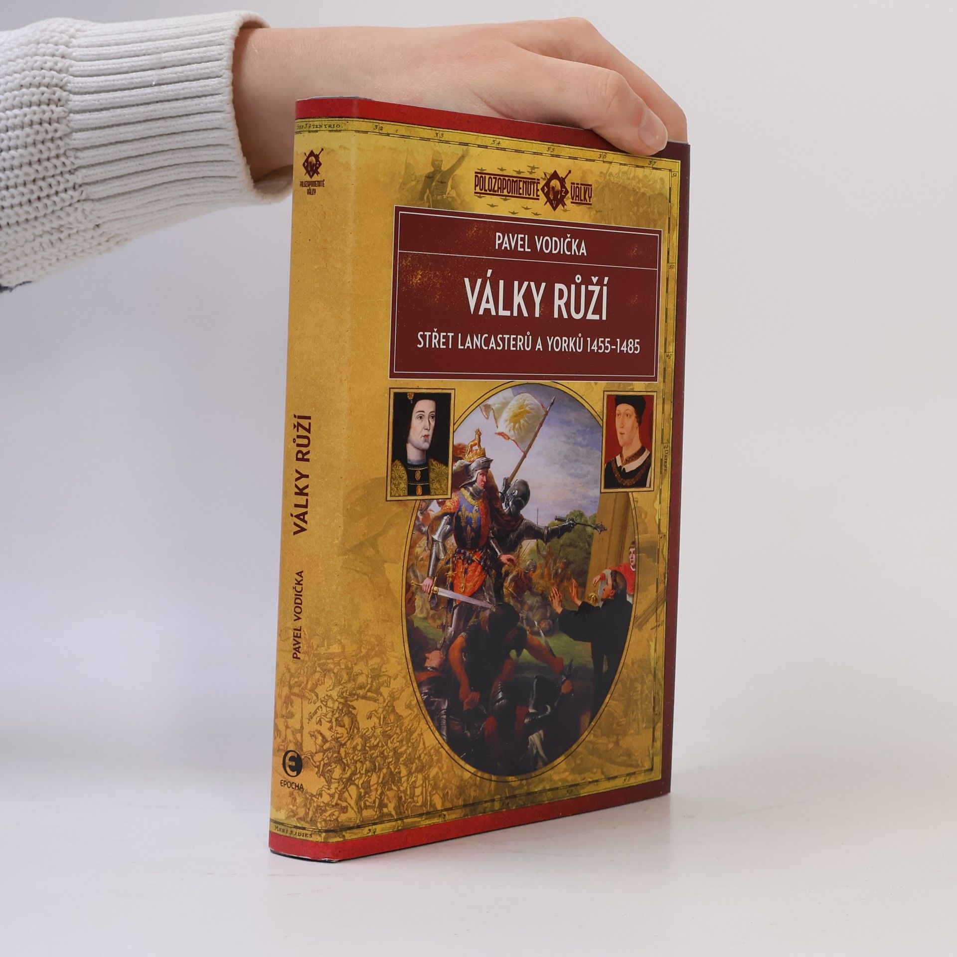 Pavel Vodička Války růží: Střet Lancasterů a Yorků (1455–1485)