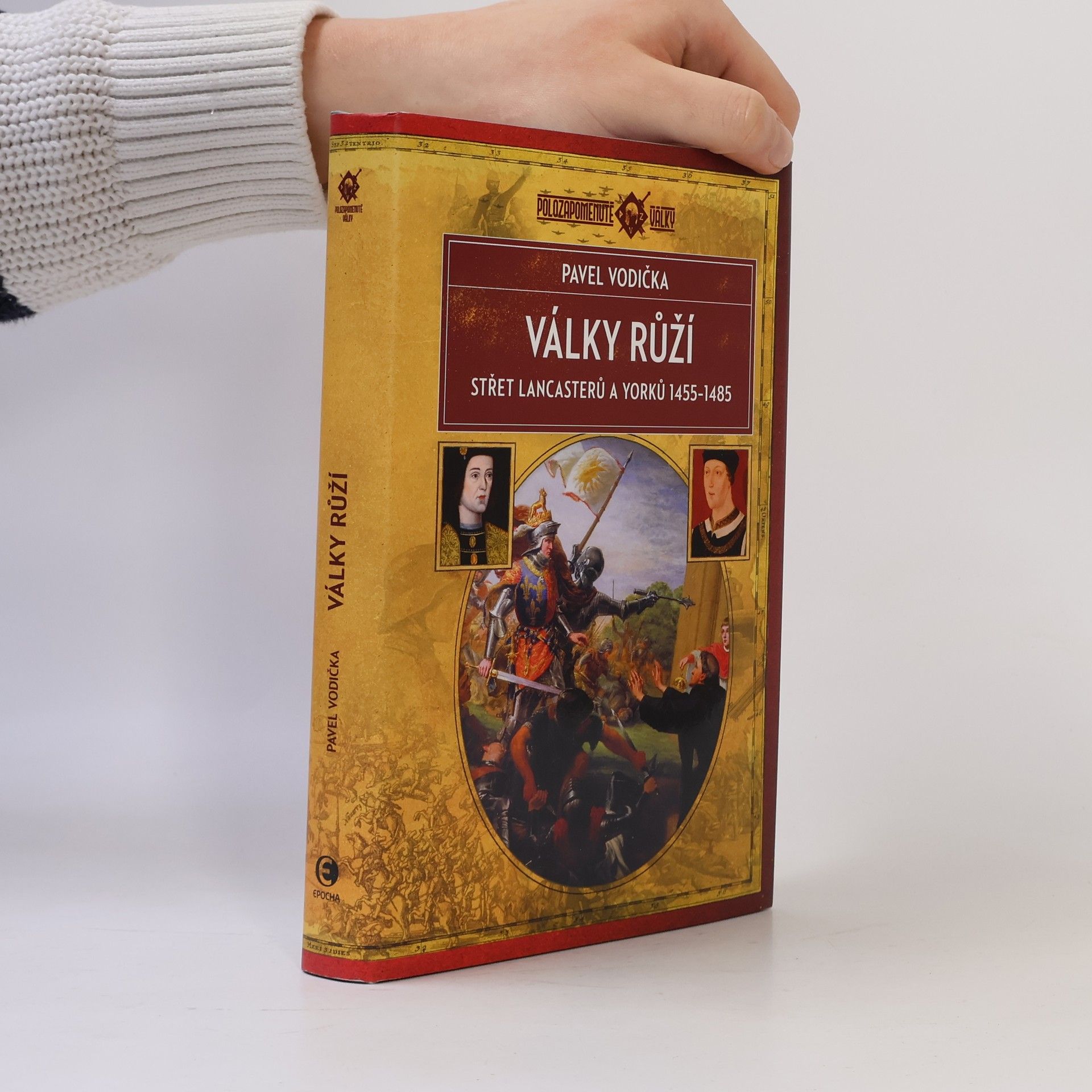 Pavel Vodička Války růží: Střet Lancasterů a Yorků (1455–1485)