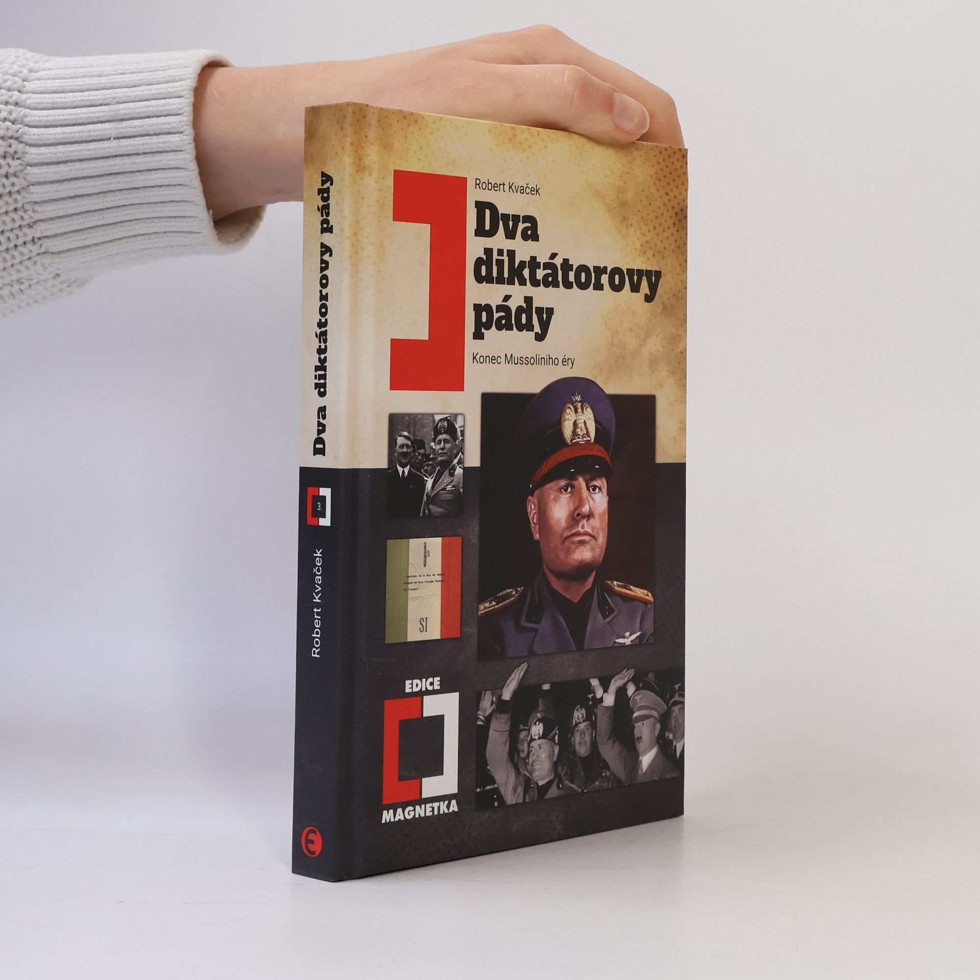 Robert Kvaček Dva diktátorovy pády: Konec Mussoliniho éry