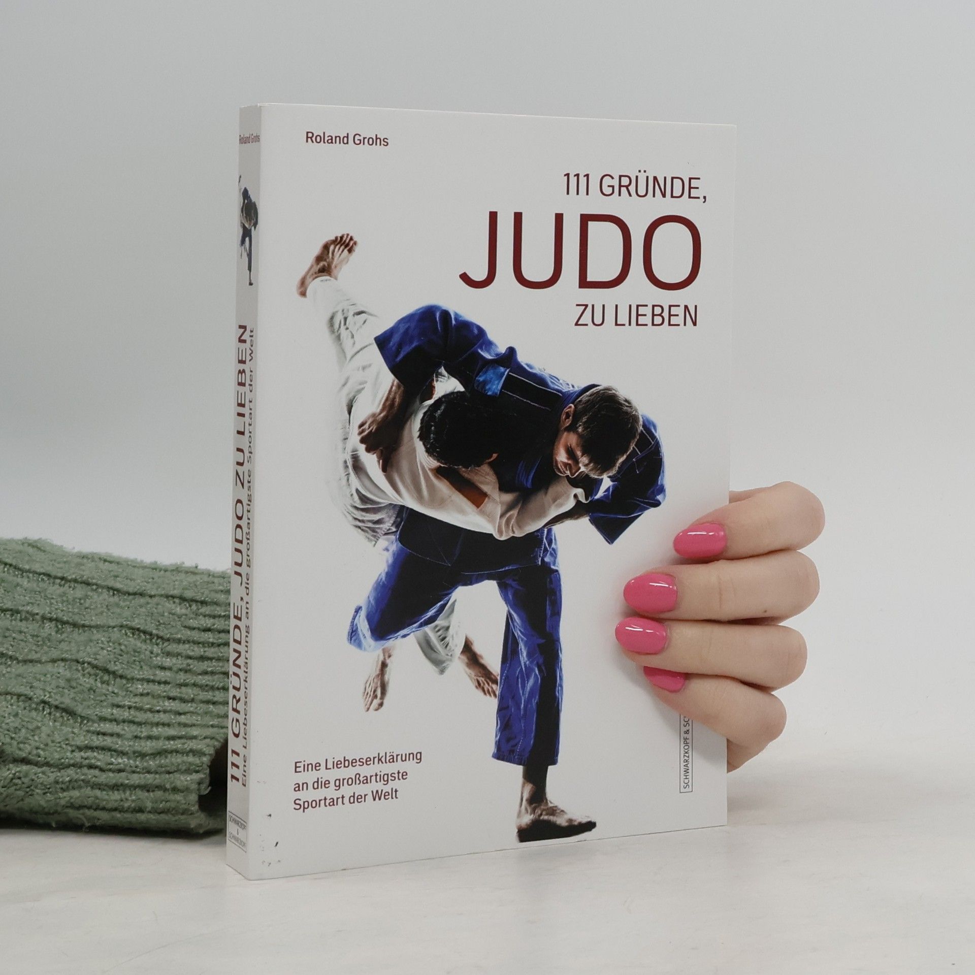 Roland Grohs 111 Gründe, Judo zu lieben