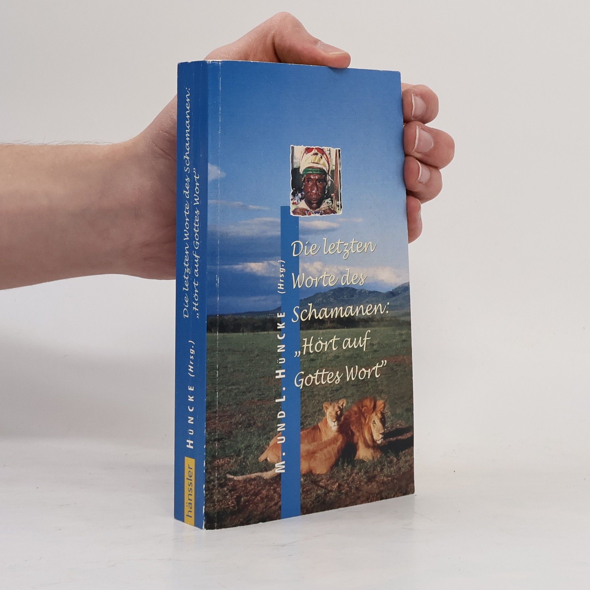 Manfred Hüncke Die letzten Worte des Schamanen: "Hört auf Gottes Wort"