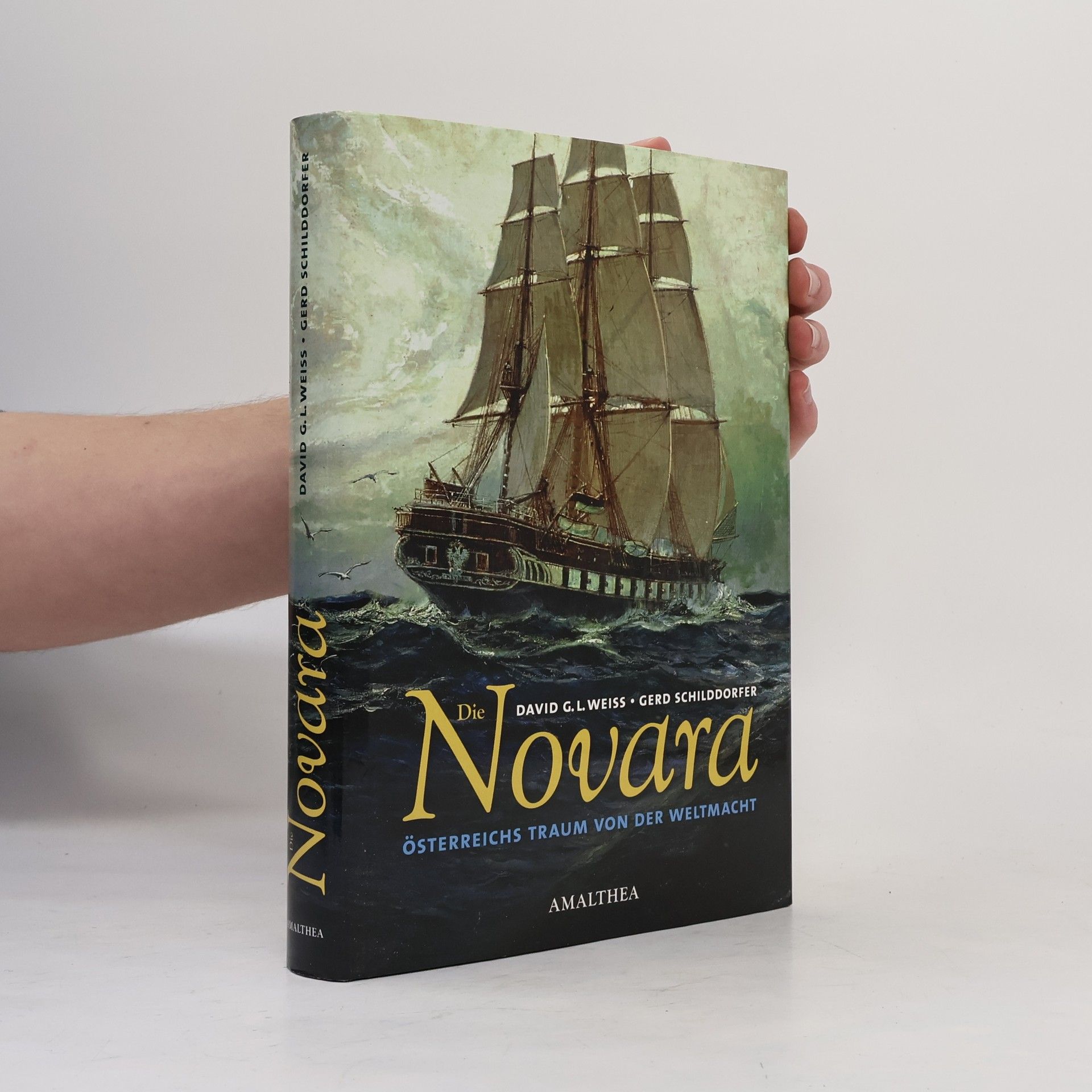 David G. L. Weiss Die Novara - Österreichs Traum von der Weltmacht