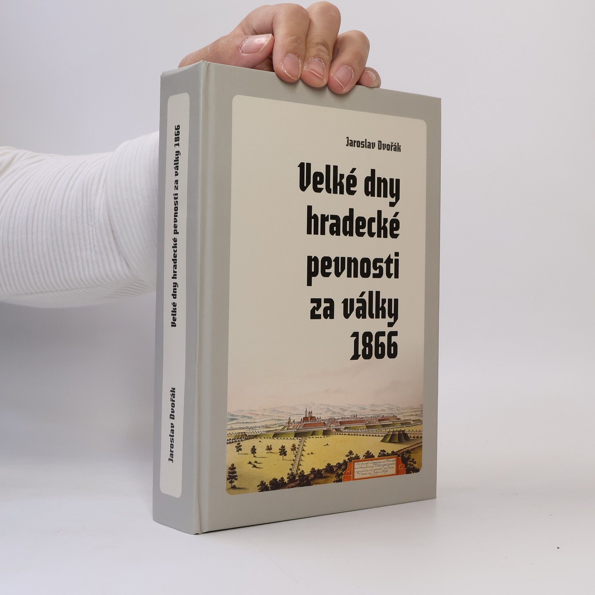 Jaroslav Dvořák Velké dny hradecké pevnosti za války 1866