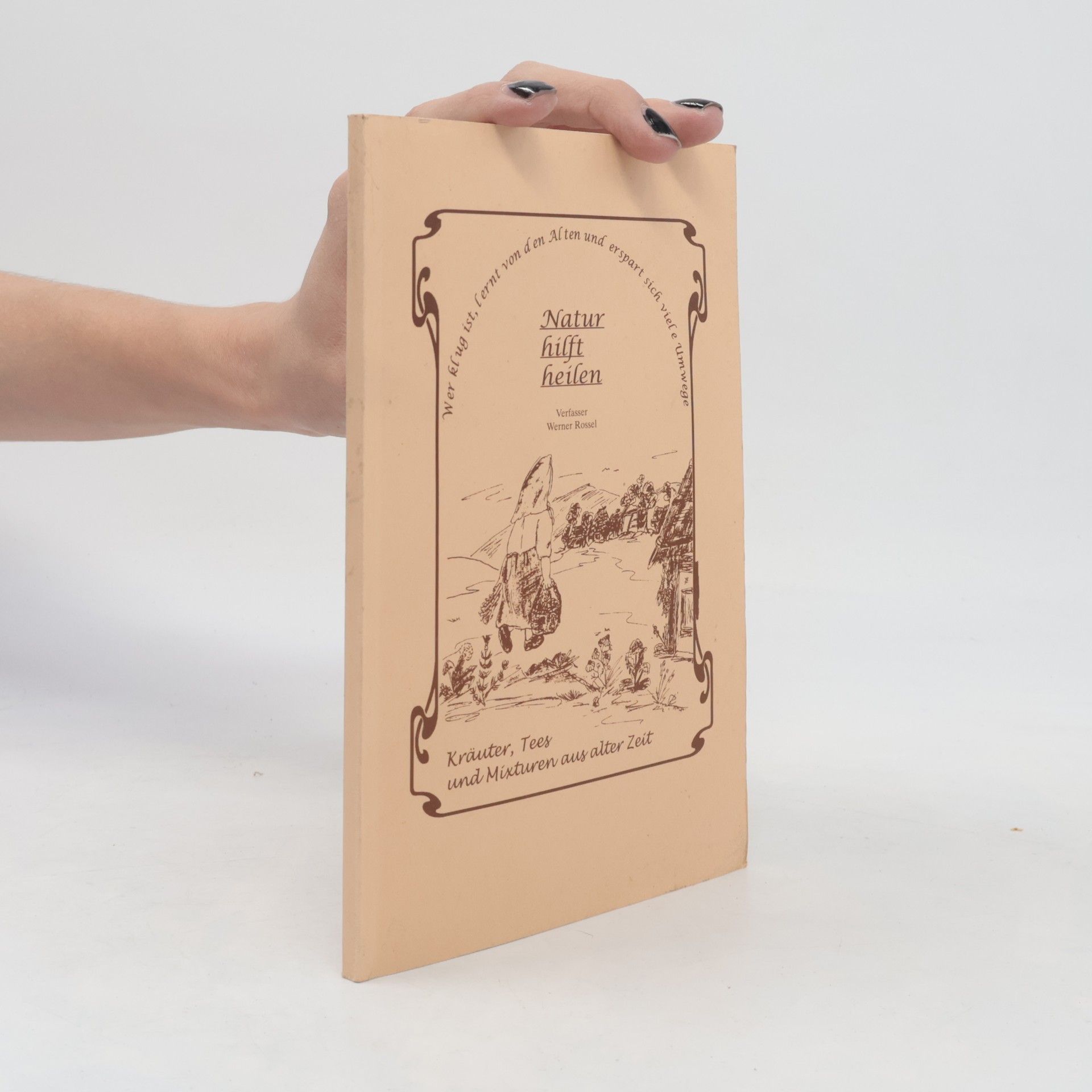 Werner Rössel Natur hilft heilen