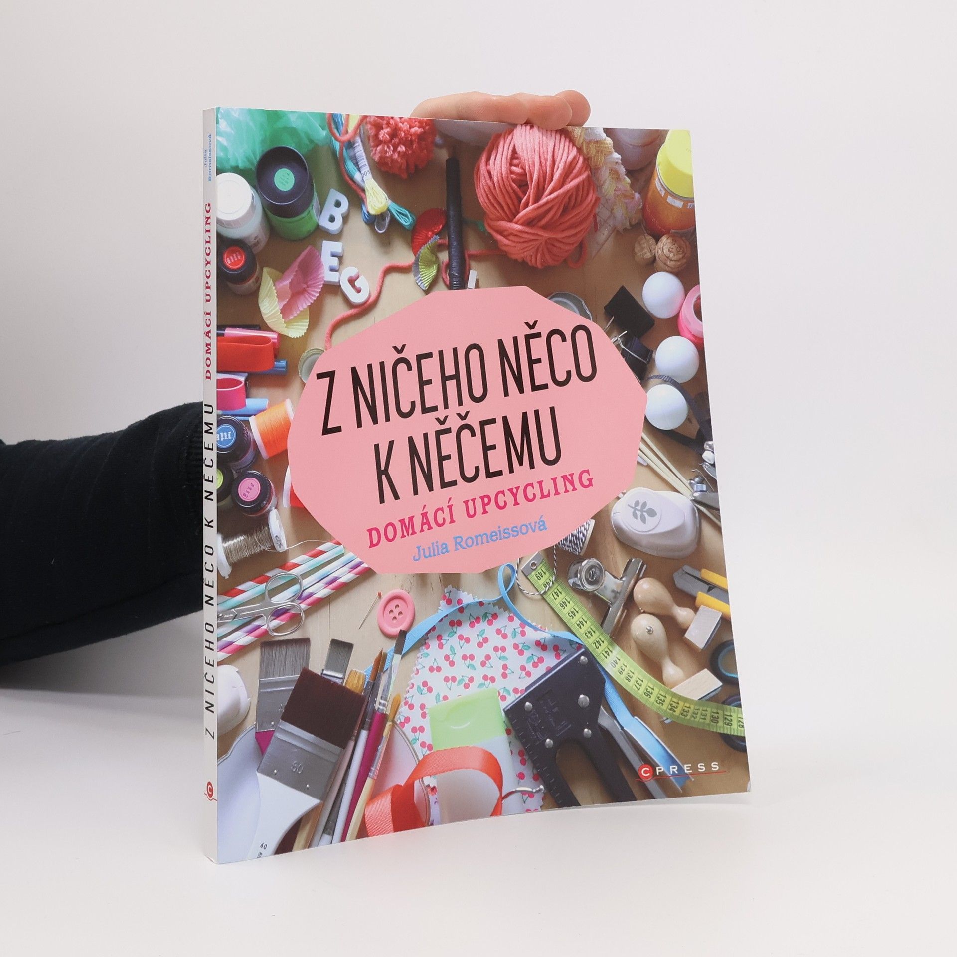 Julia Romeissová Z ničeho něco k něčemu: Domácí upcycling