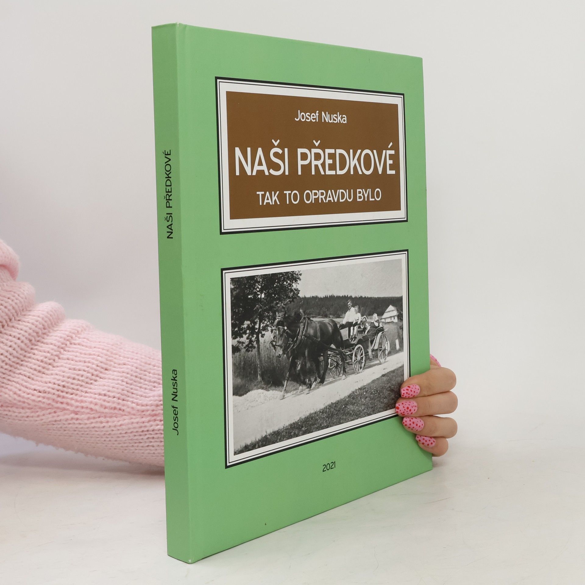 Josef Nuska Naši předkové – Tak to opravdu bylo