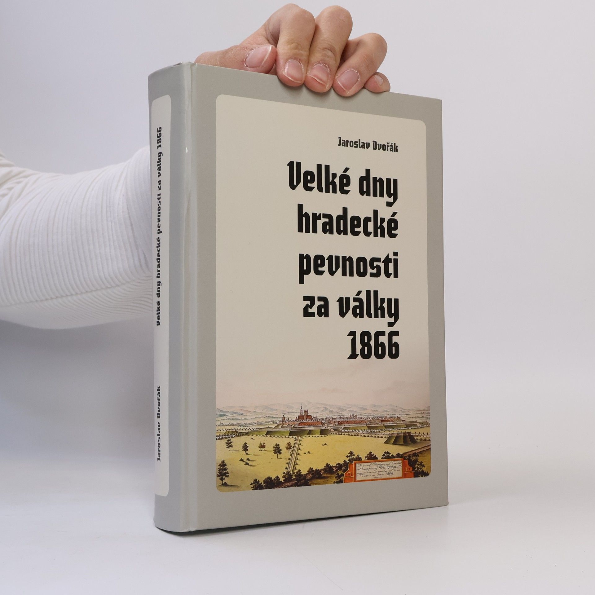 Jaroslav Dvořák Velké dny hradecké pevnosti za války 1866