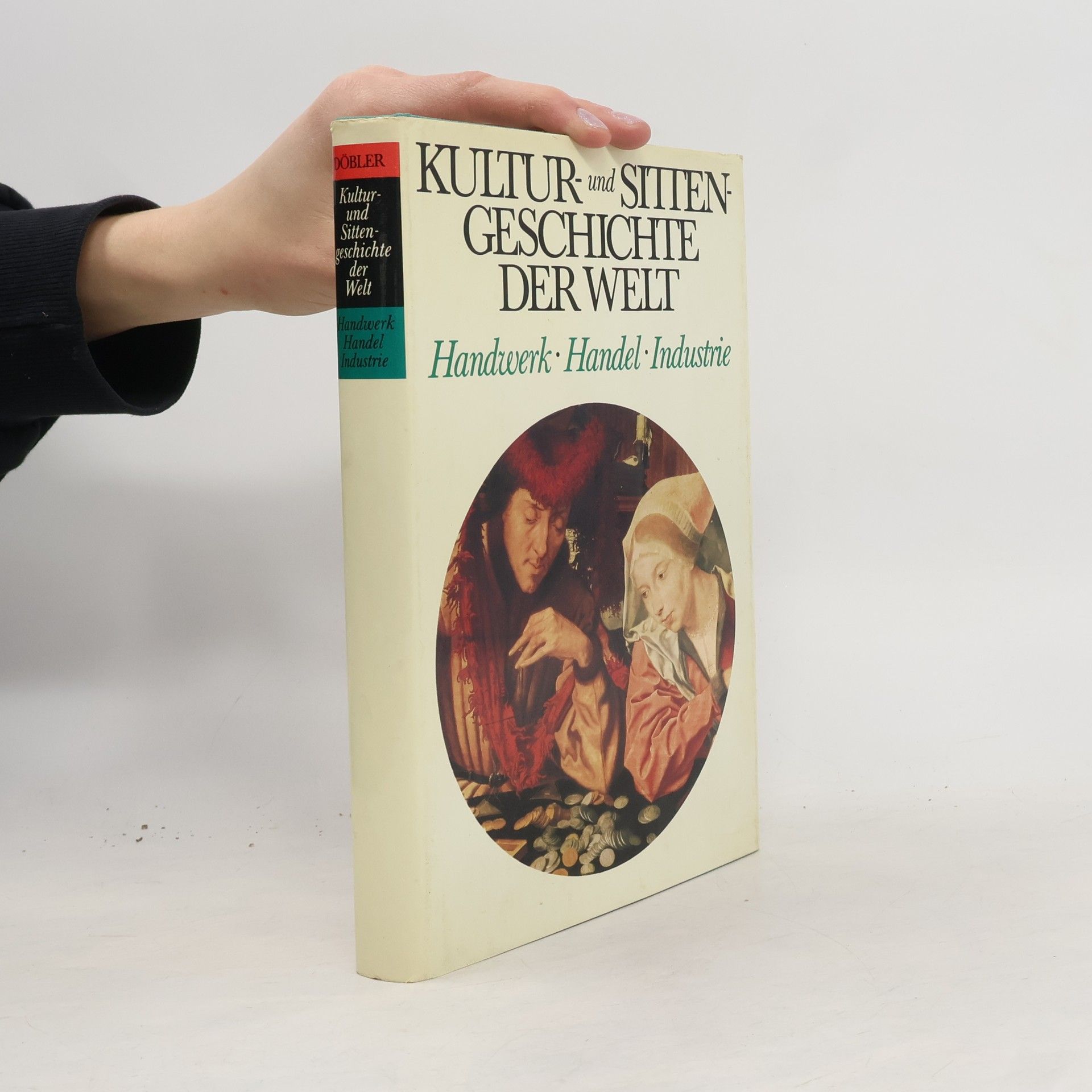 Hannsferdinand Döbler Kultur und Sittengeschichte der Welt. Handwerk. Handel. Industrie
