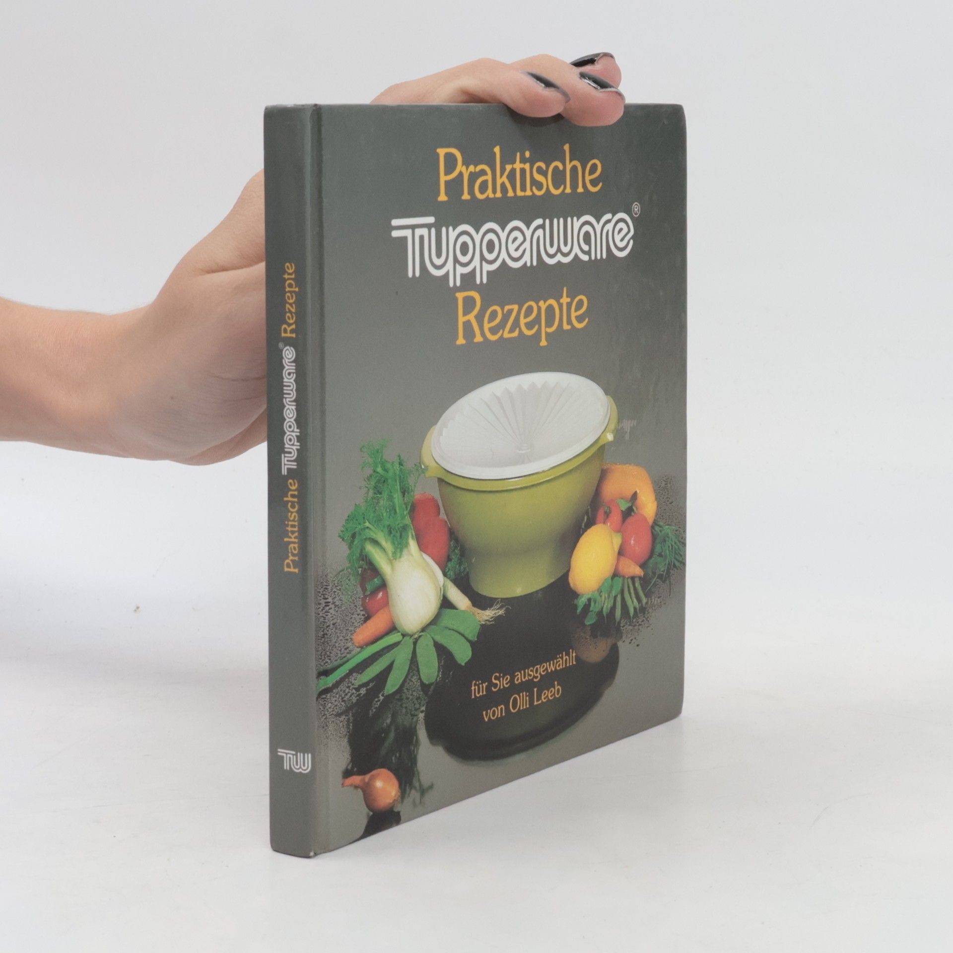 Olli Leeb Praktische Tupperware Rezepte