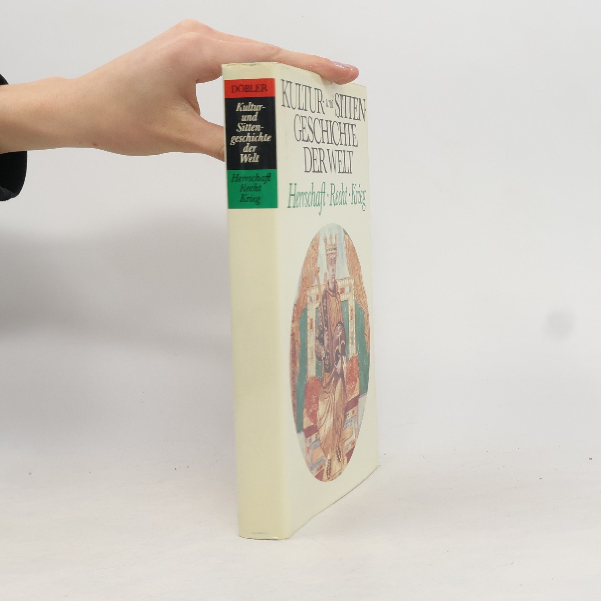 Hannasferdinand Döbler Kultur und Sitten geschichte der Welt. Herrschaft, Recht, Krieg