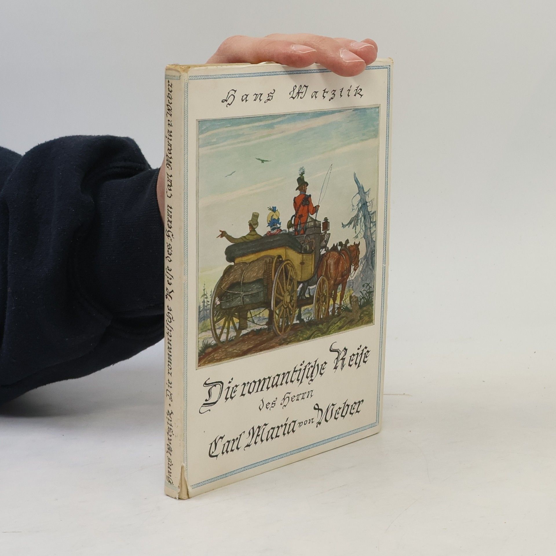 Hans Watzlik Die romantische Reise des Herrn Carl Maria von Weber