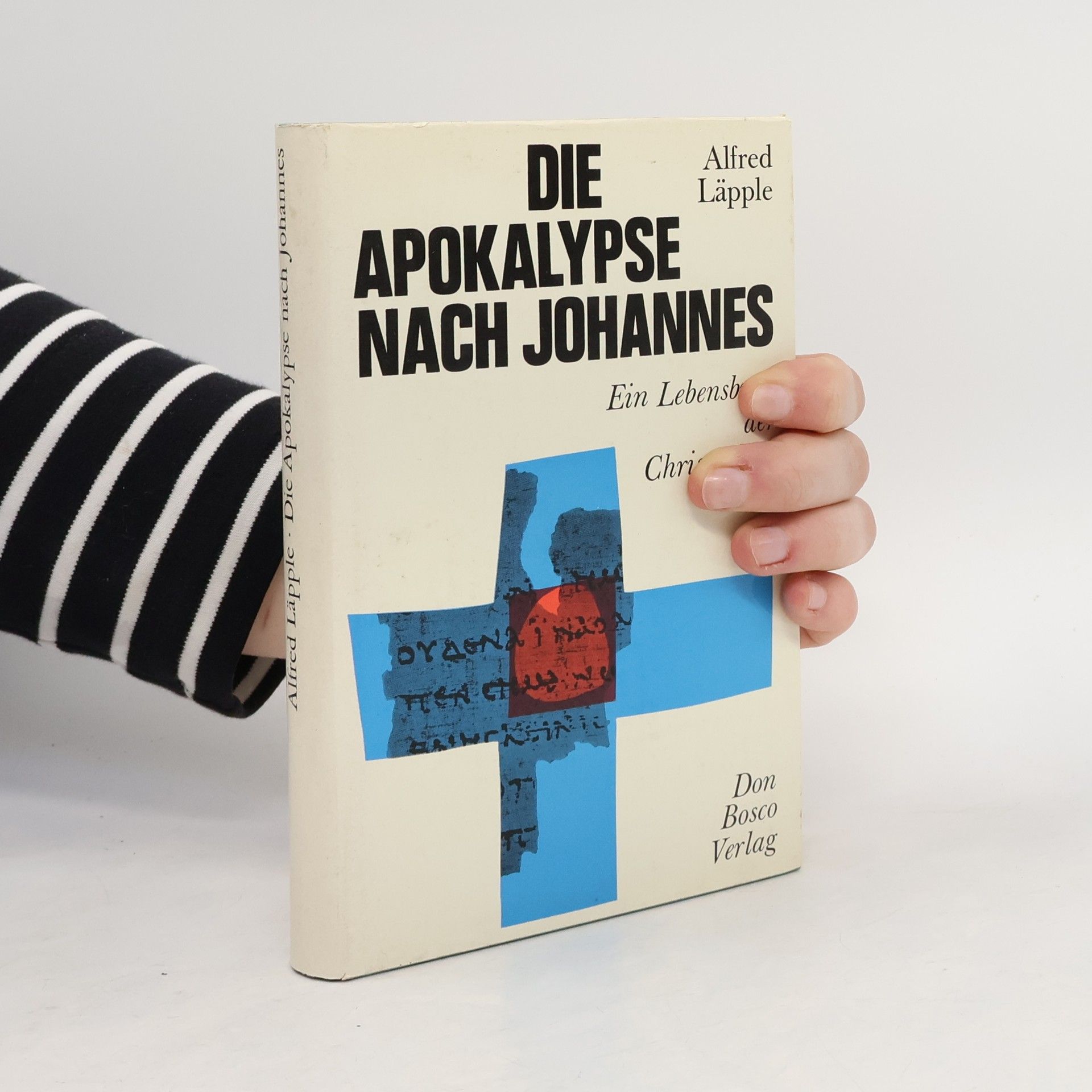 Alfred Läpple Die Apokalypse nach Johannes : Ein Lebensbuch der Christenheit