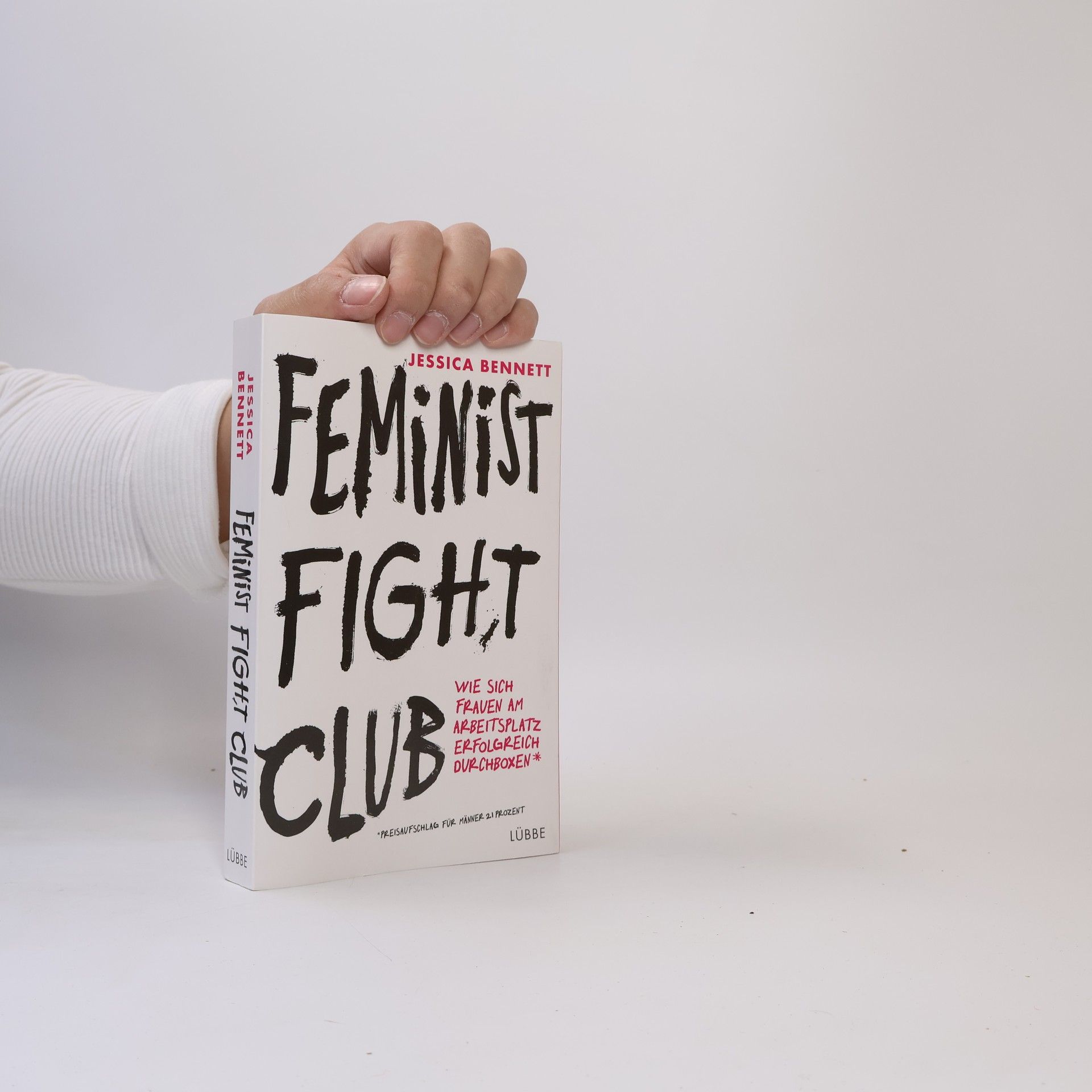 Jessica Bennett Feminist Fight Club. Wie sich Frauen am Arbeitsplatz erfolgreich durchboxen