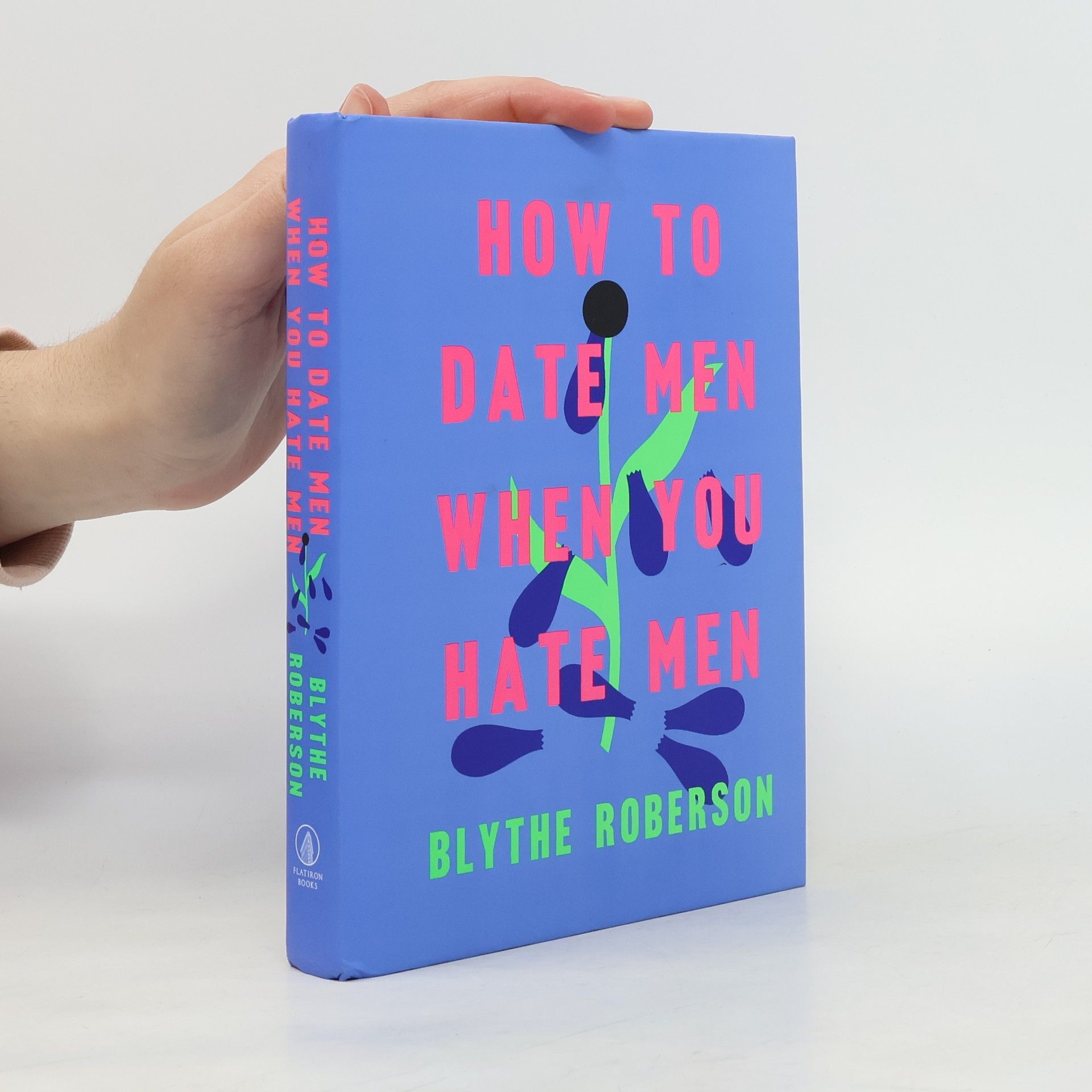 Blythe Roberson How to date men when you hate men