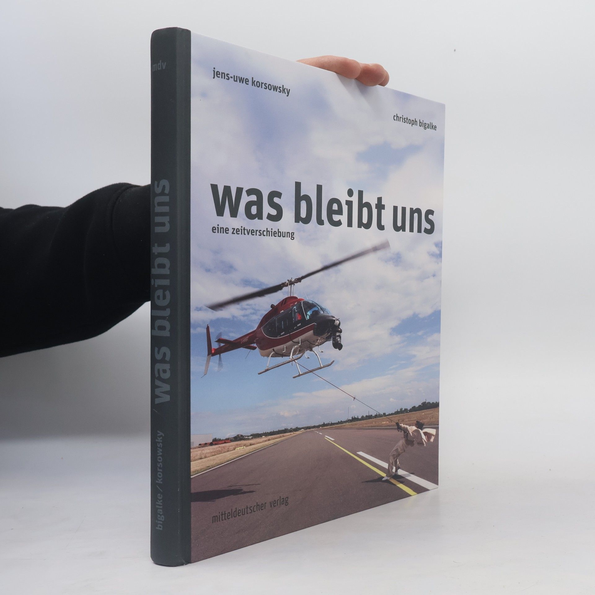 Christoph Bigalke Was bleibt uns. Eine Zeitverschiebung