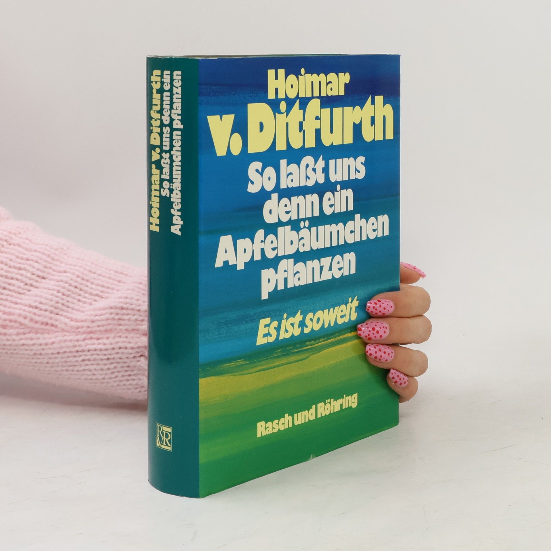 Hoimar von Ditfurth So lasst uns denn ein Apfelbäumchen pflanzen