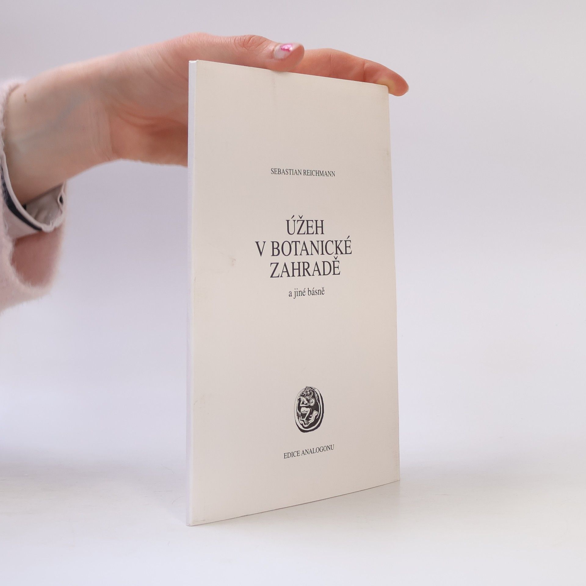 Sebastian Reichmann Úžeh v botanické zahradě a jiné básně