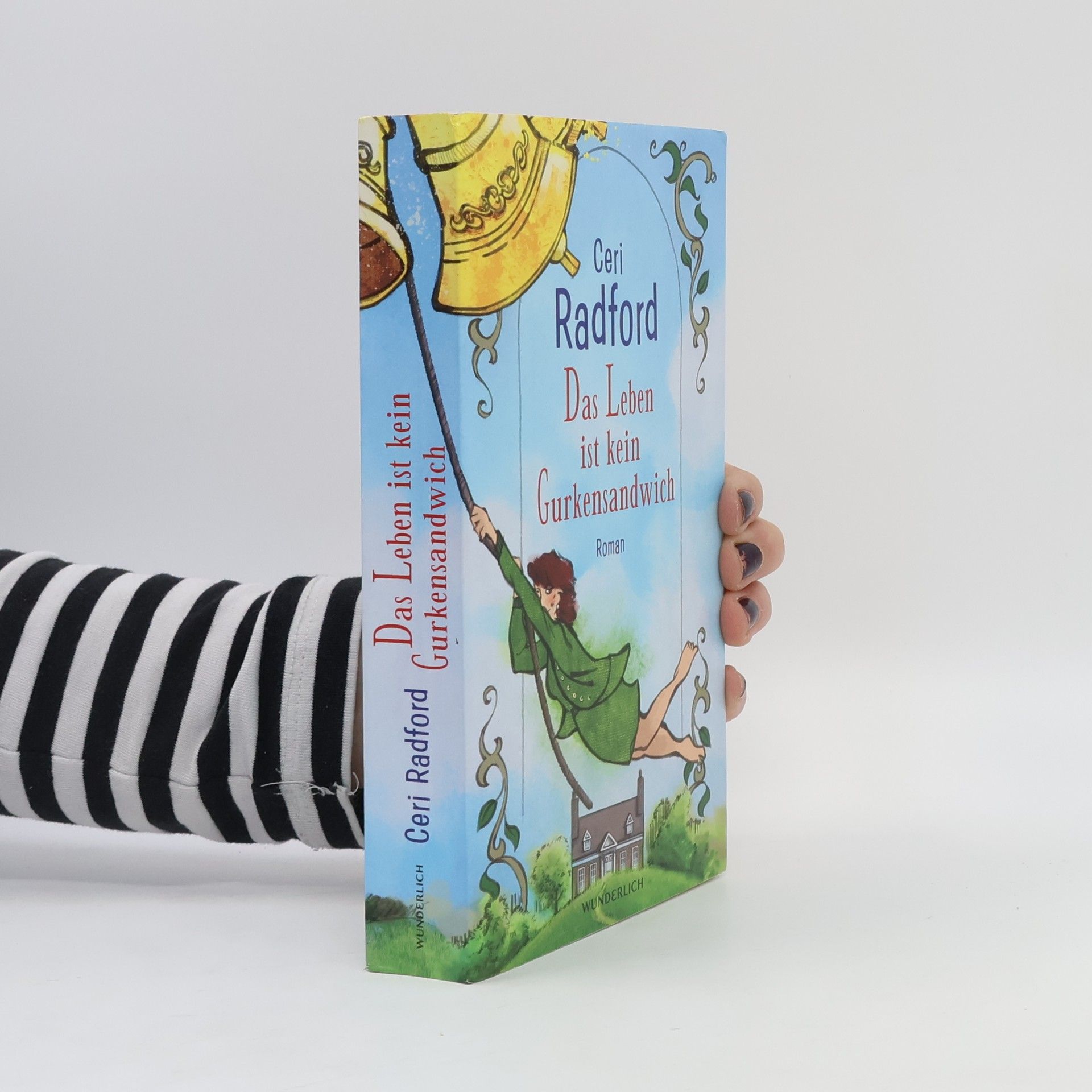 Ceri Radford Das Leben ist kein Gurkensandwich