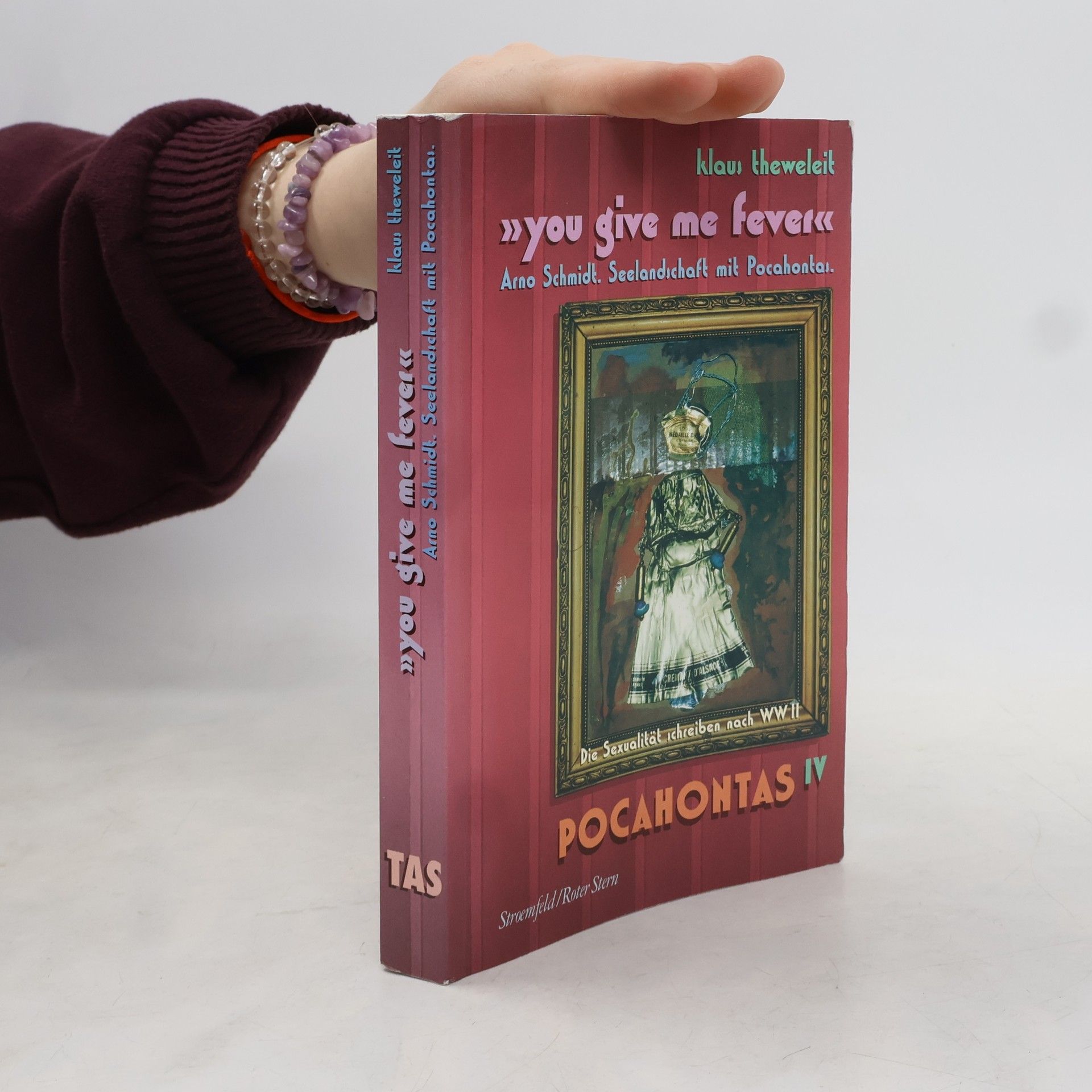 Klaus Theweleit You Give Me Fever: Arno Schmidt, Seelandschaft mit Pocahontas