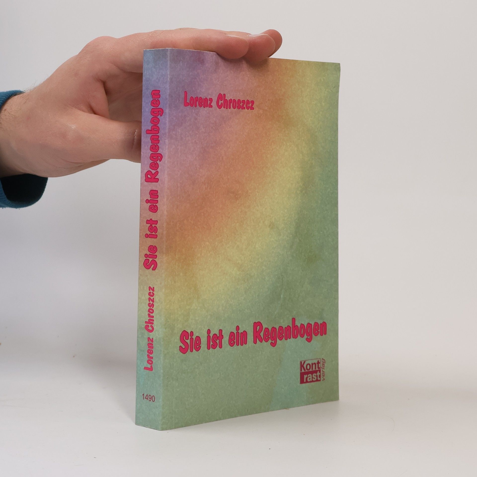 Lorenz Chroszcz Sie ist ein Regenbogen