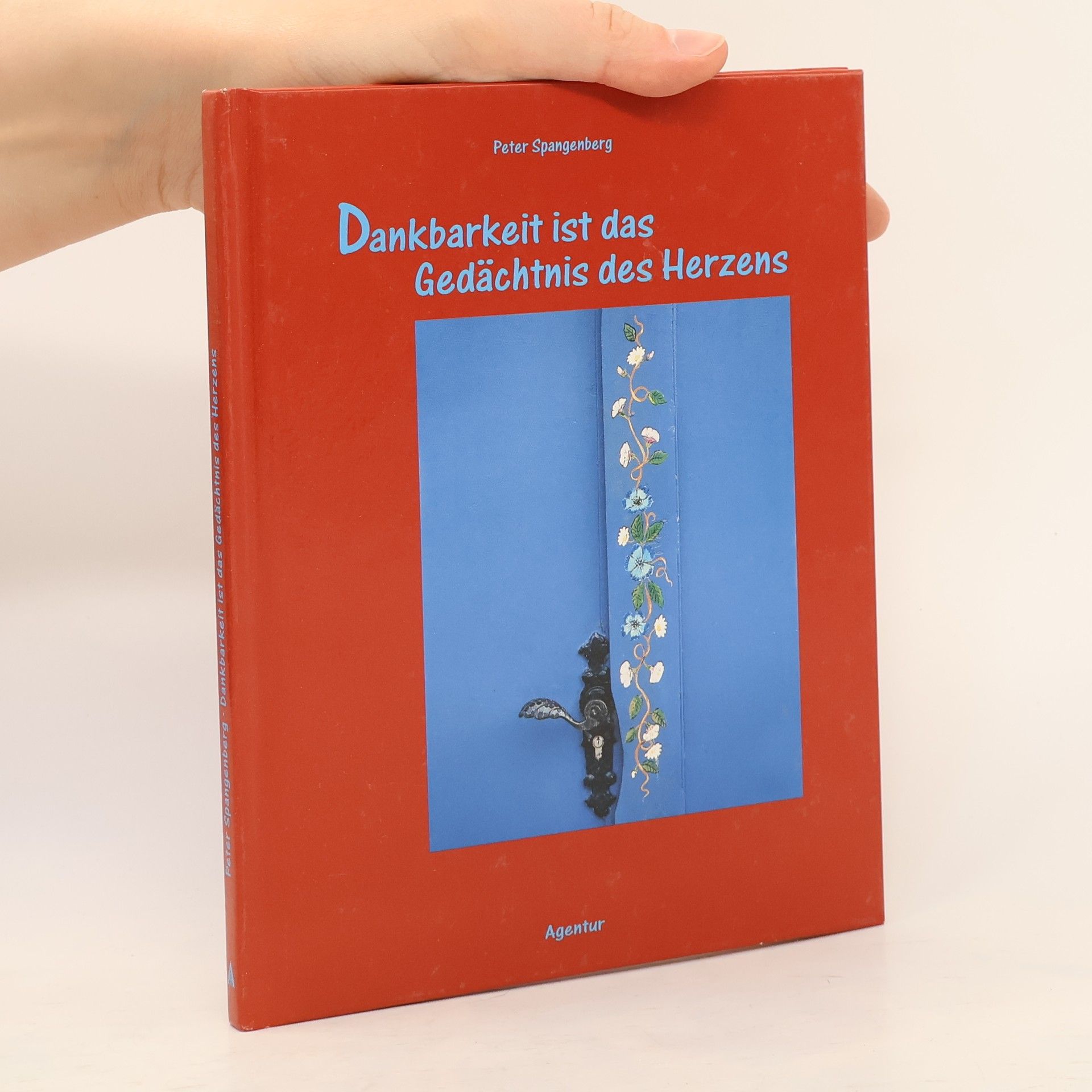 Peter Spangenberg Dankbarkeit ist das Gedächtnis des Herzens