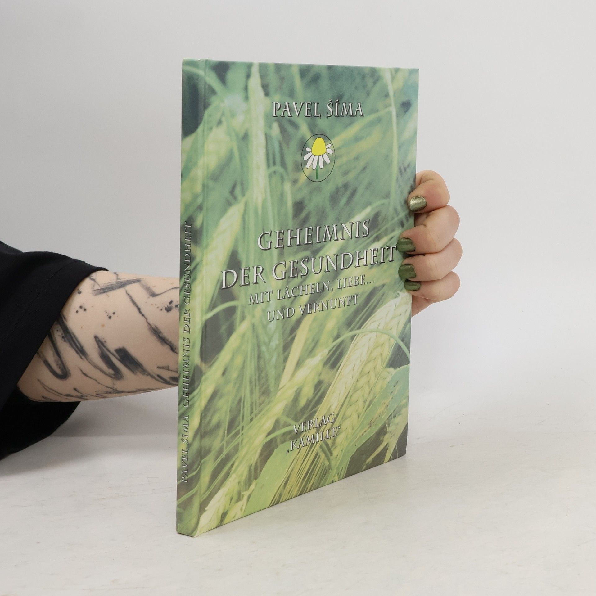 Pavel Šíma Geheimnis der Gesundheit. Mit Lächeln, Liebe-- und Vernunft