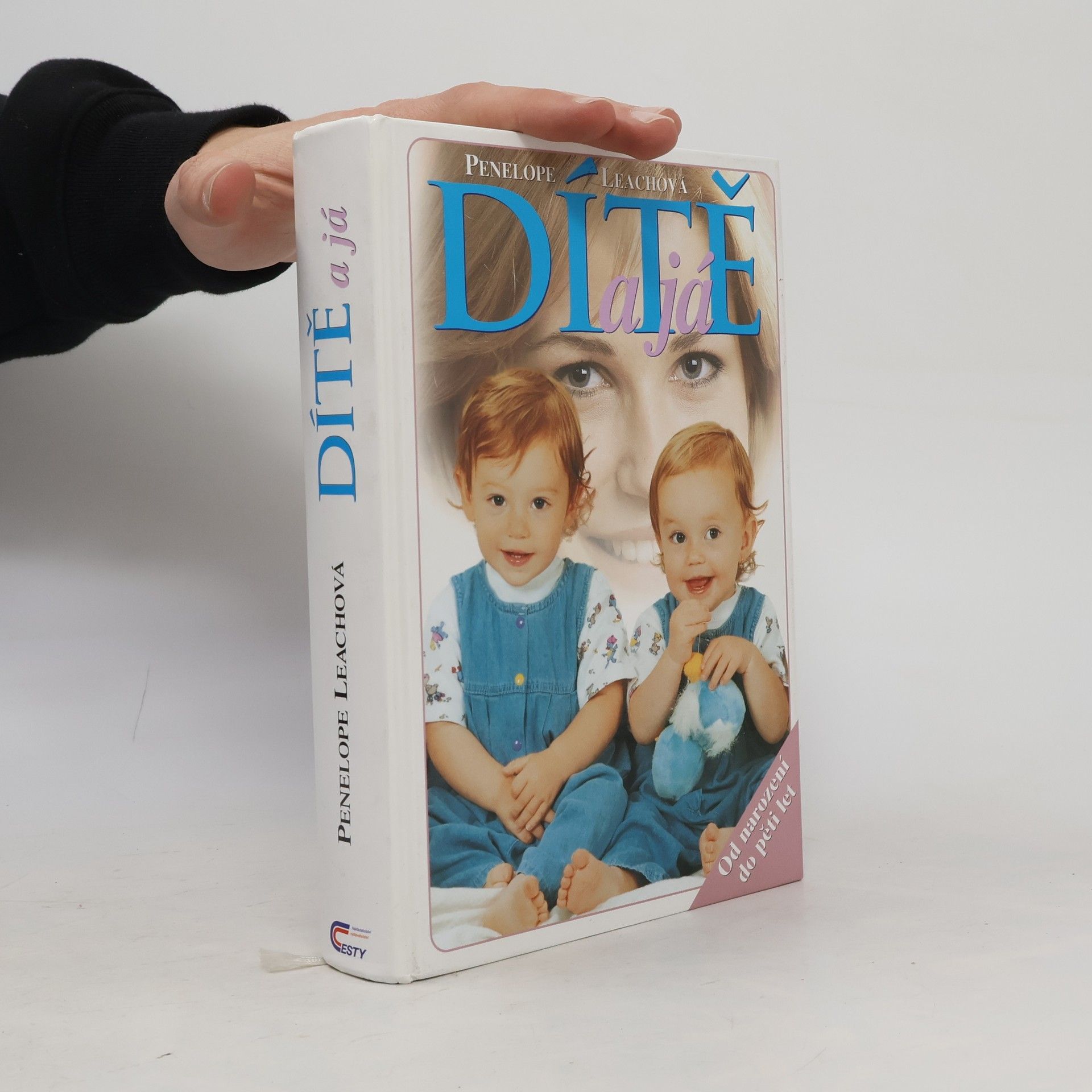 Penelope Leach Dítě a já: od narození do pěti let