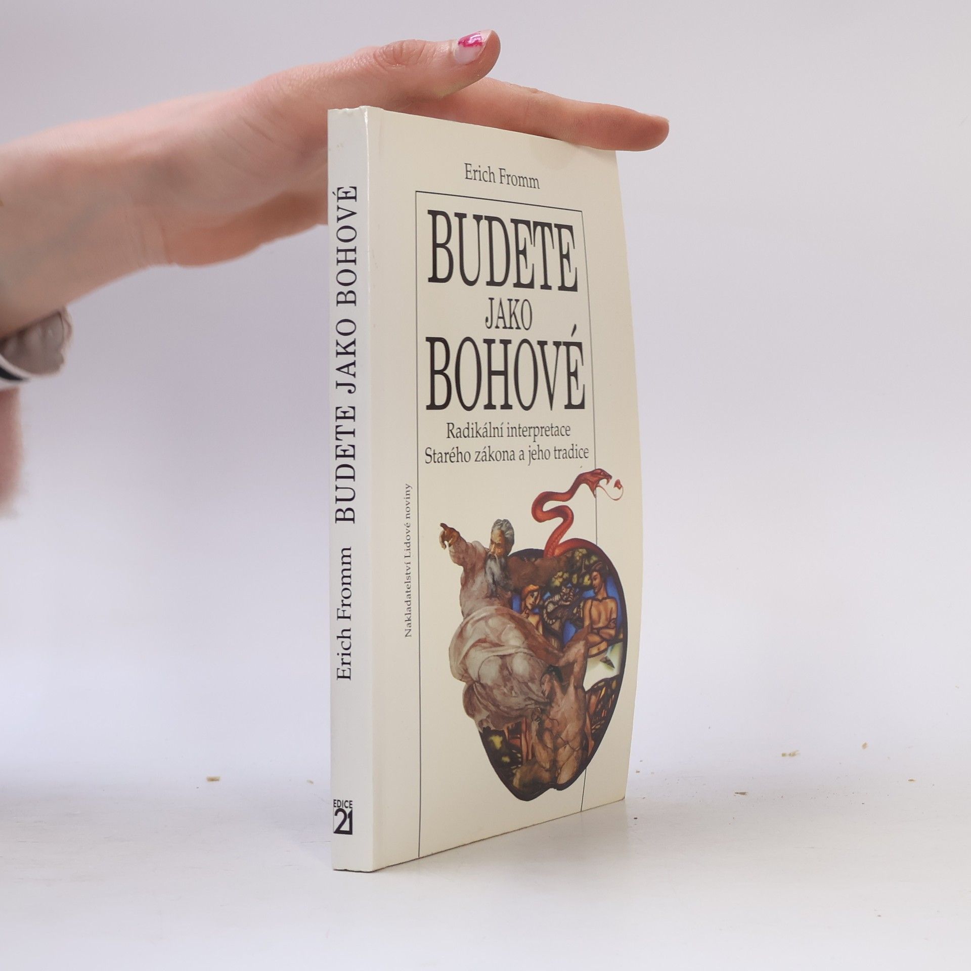 Erich Fromm Budete jako bohové. Radikální interpretace Starého zákona a jeho tradice