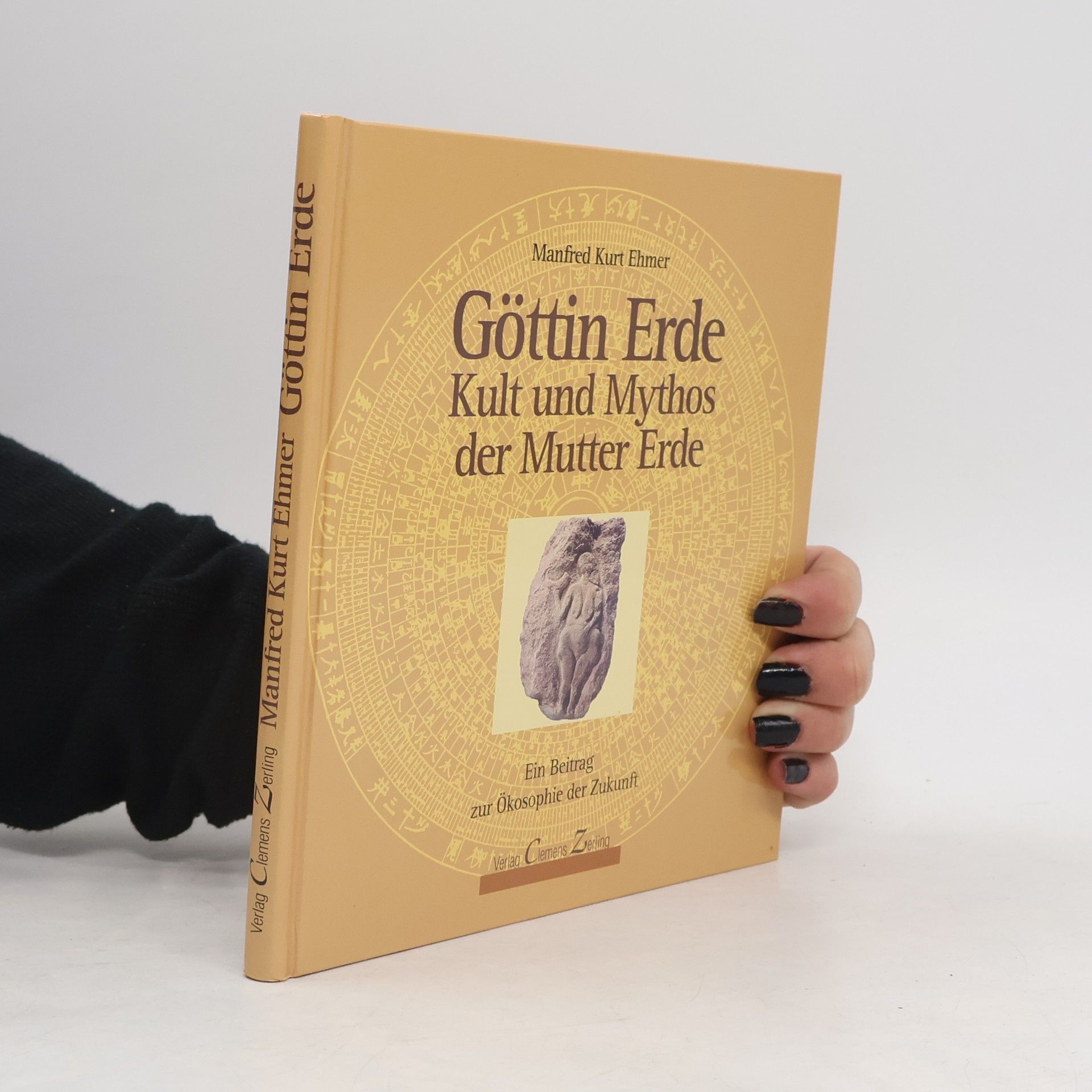 Manfred Ehmer Göttin Erde. Kult und Mythos der Mutter Erde