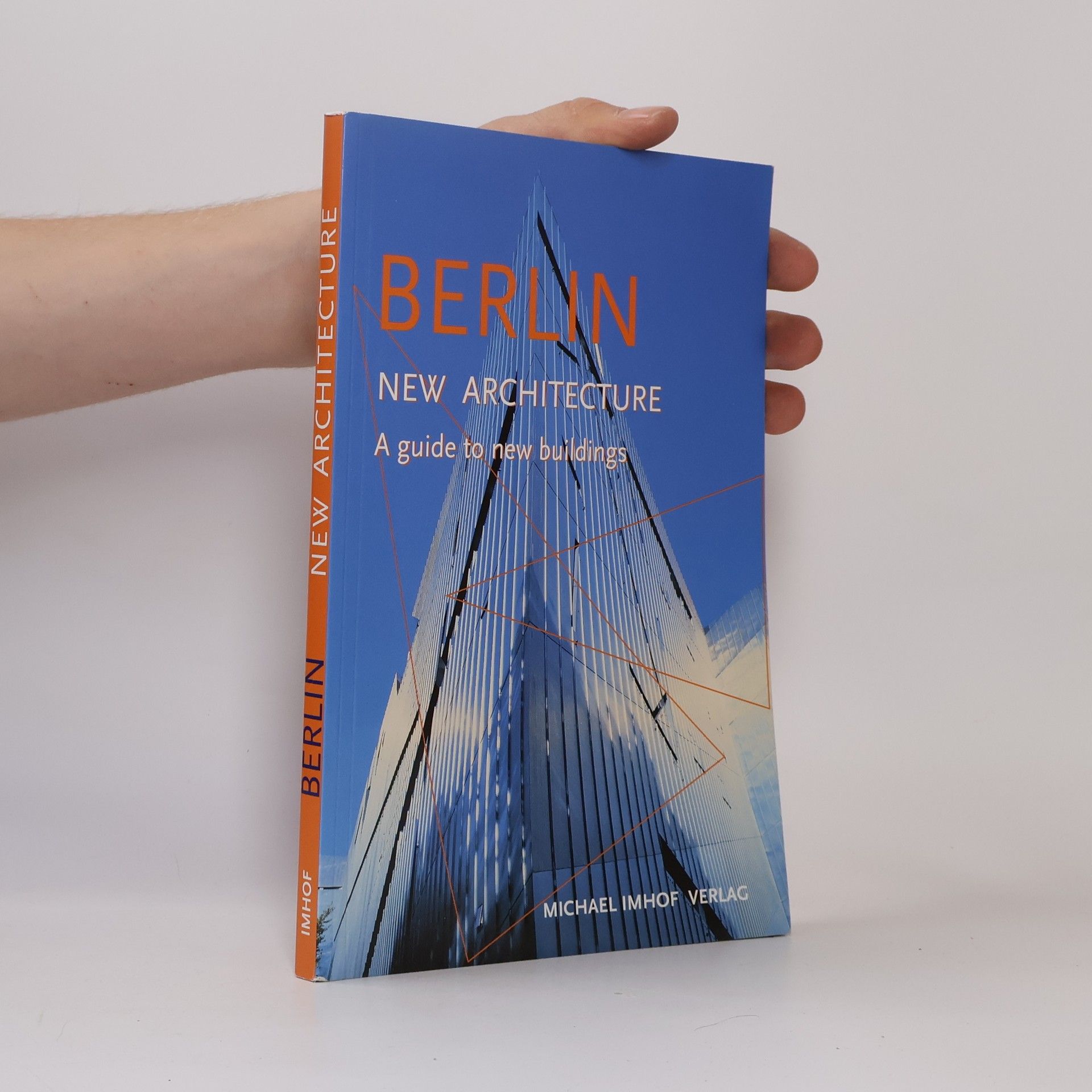 Michael Imhof Berlin : new architecture : a guide to new buildings from 1989 to today