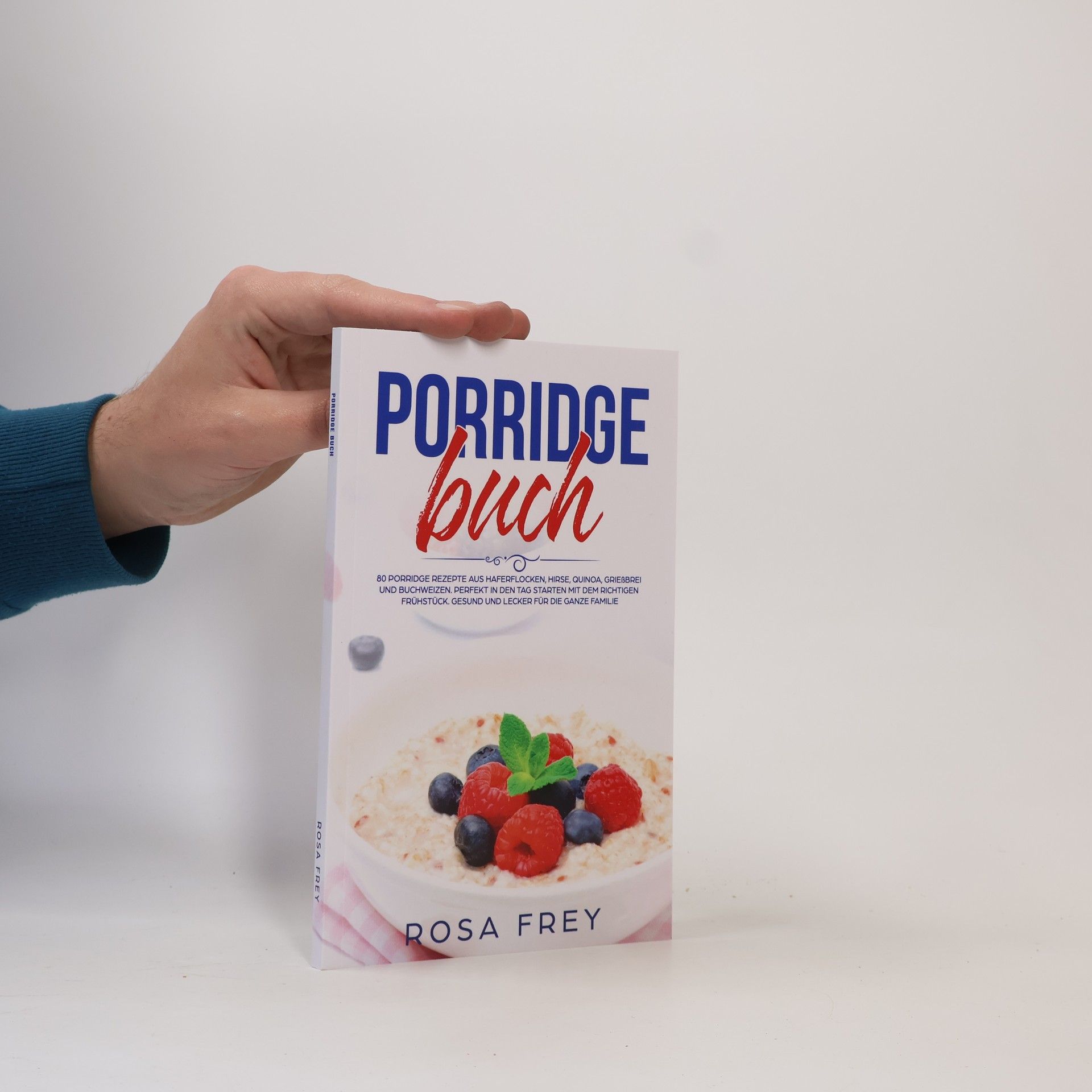 Rosa Frey Haferflocken Rezepte: Porridge Buch