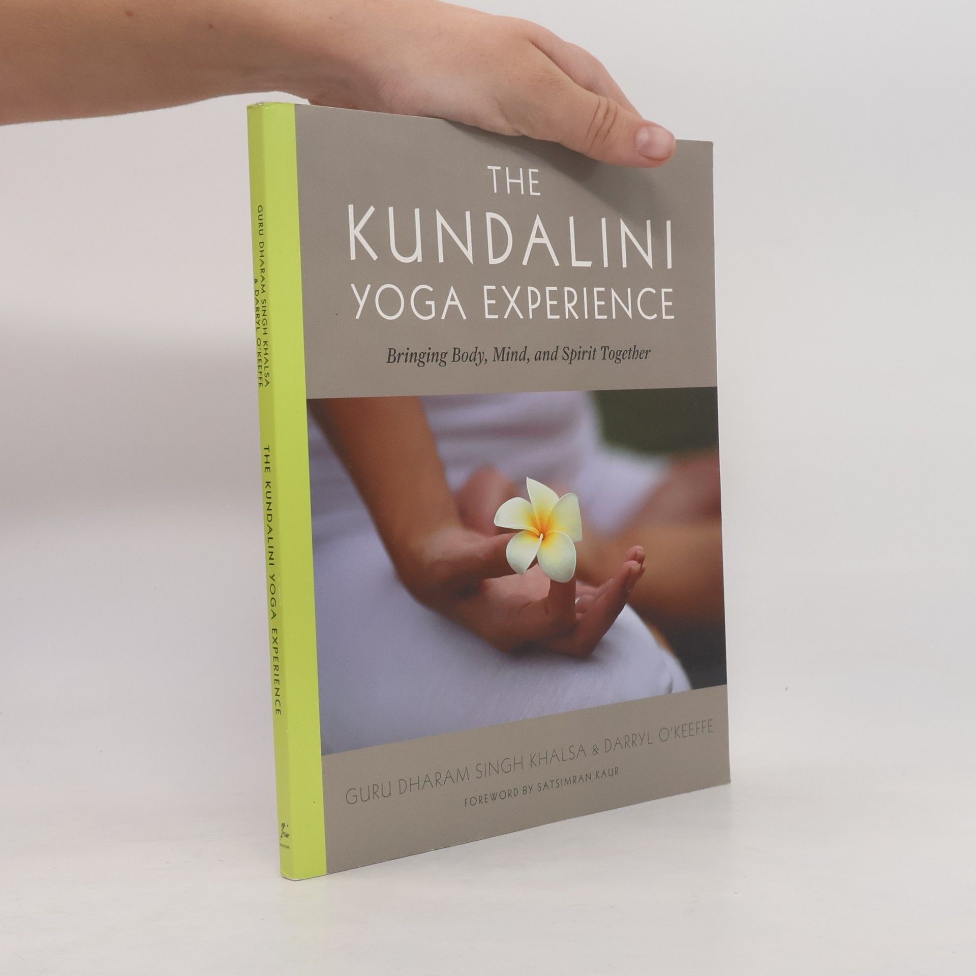 O. Keeffe Darryl Guru Khalsa Dharam S. The Kundalini Yoga: Experience