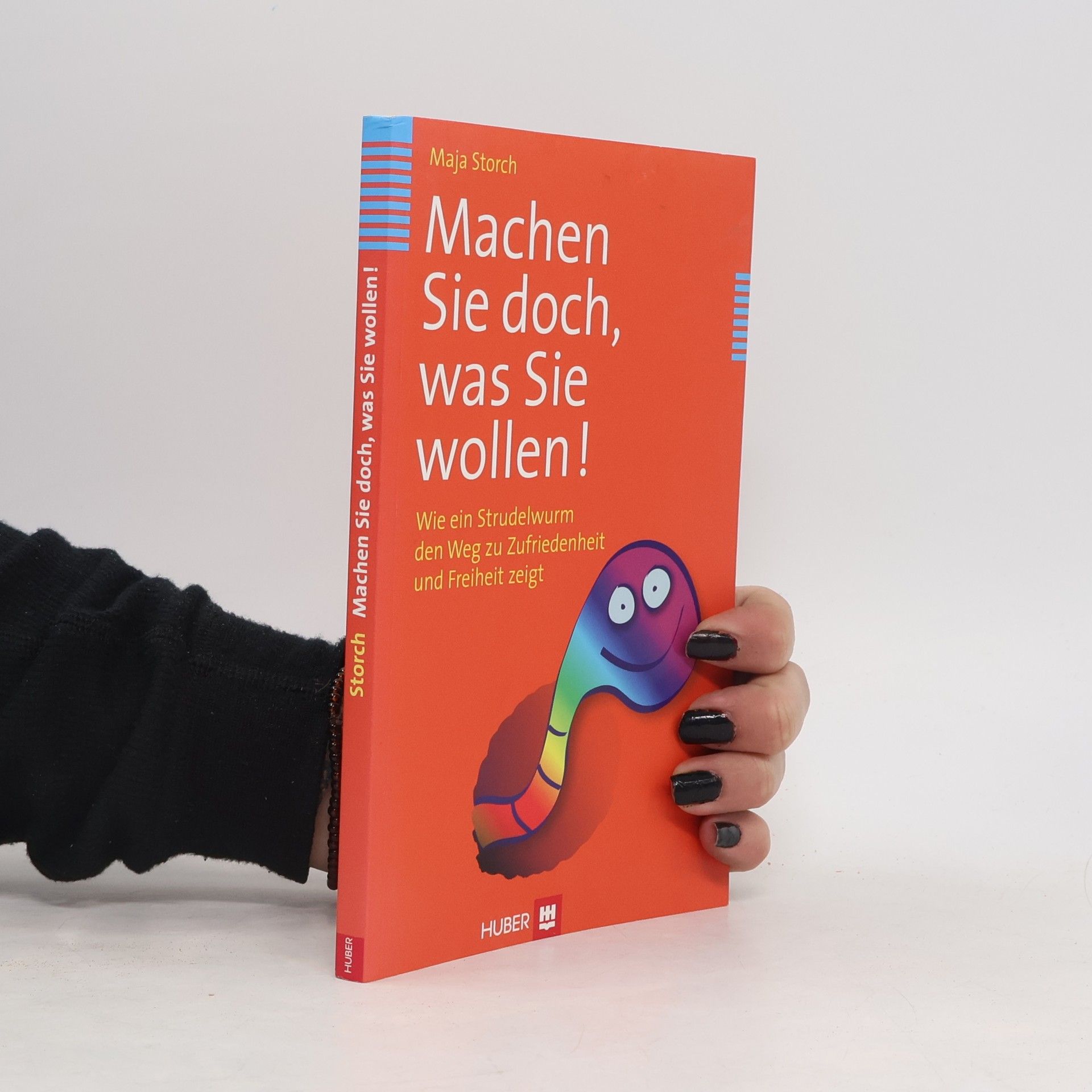 Maja Storch Machen Sie doch, was Sie wollen!