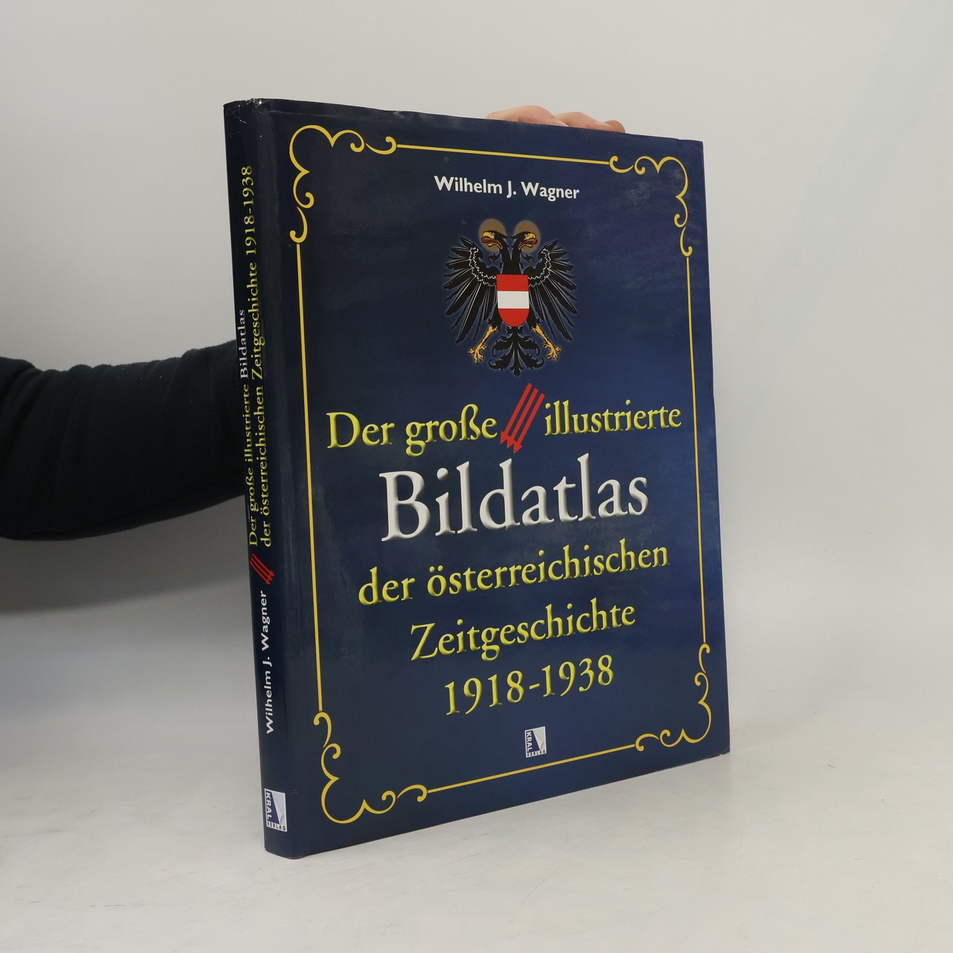 Wilhelm J. Wagner Der große illustrierte Bildatlas der österreichischen Zeitgeschichte 1918-1938