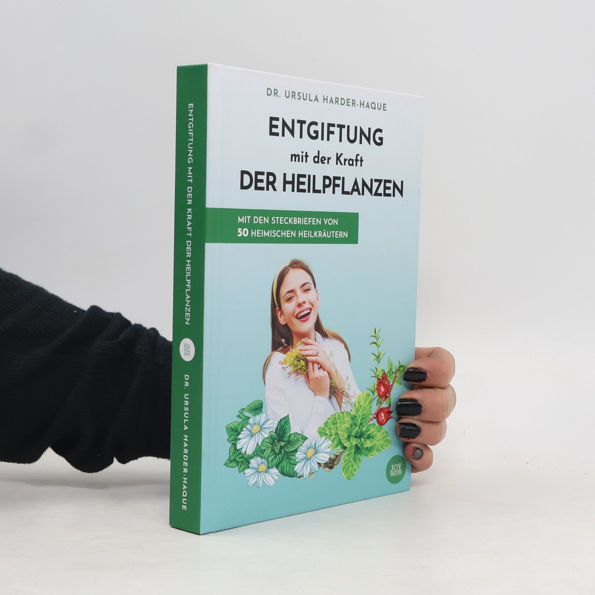 Dr. Ursula Harder-Haque Entgiftung mit der Kraft der Heilpflanzen: Mit den Steckbriefen von 50 heimischen Heilkräutern