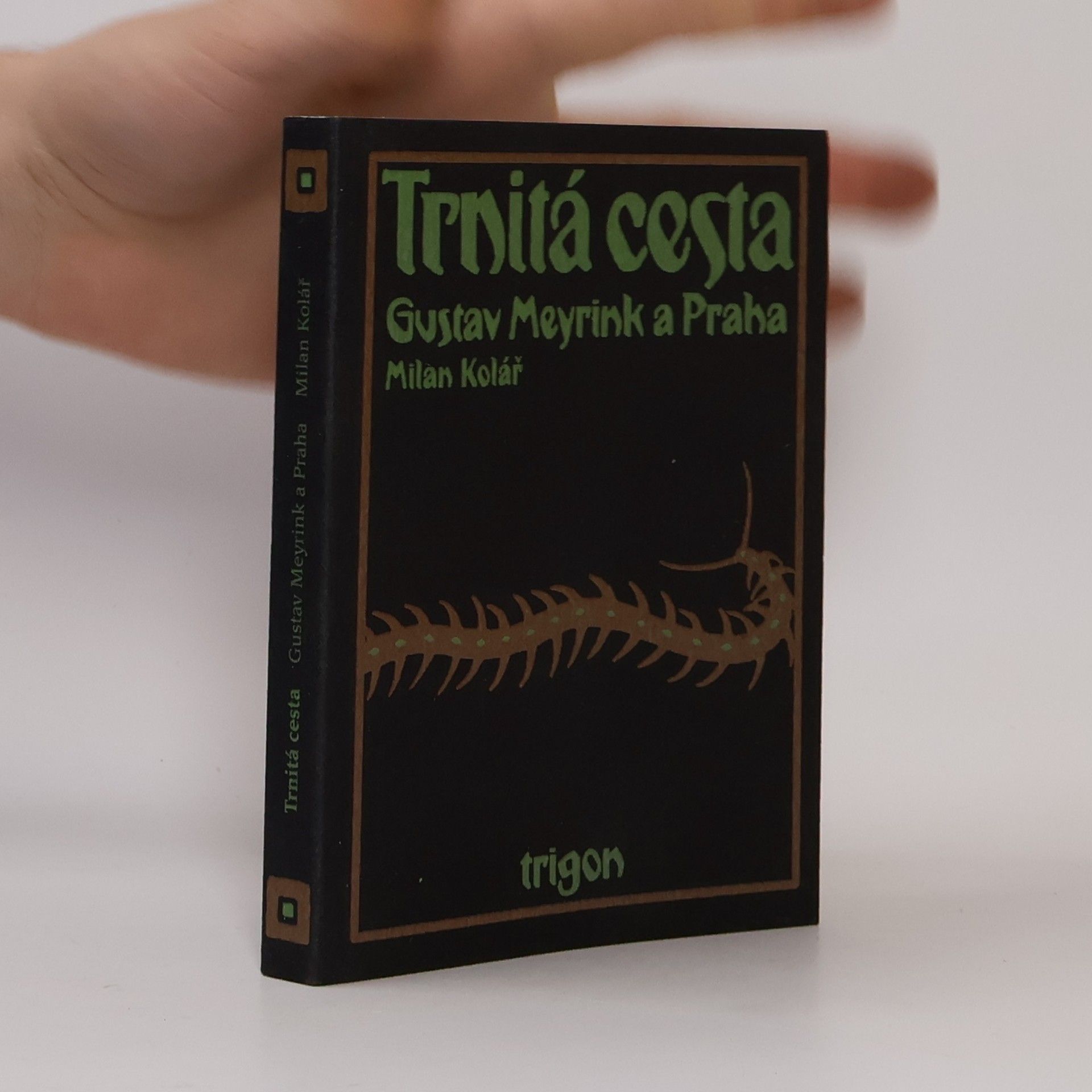 Milan Kolář Trnitá cesta : Gustav Meyrink a Praha