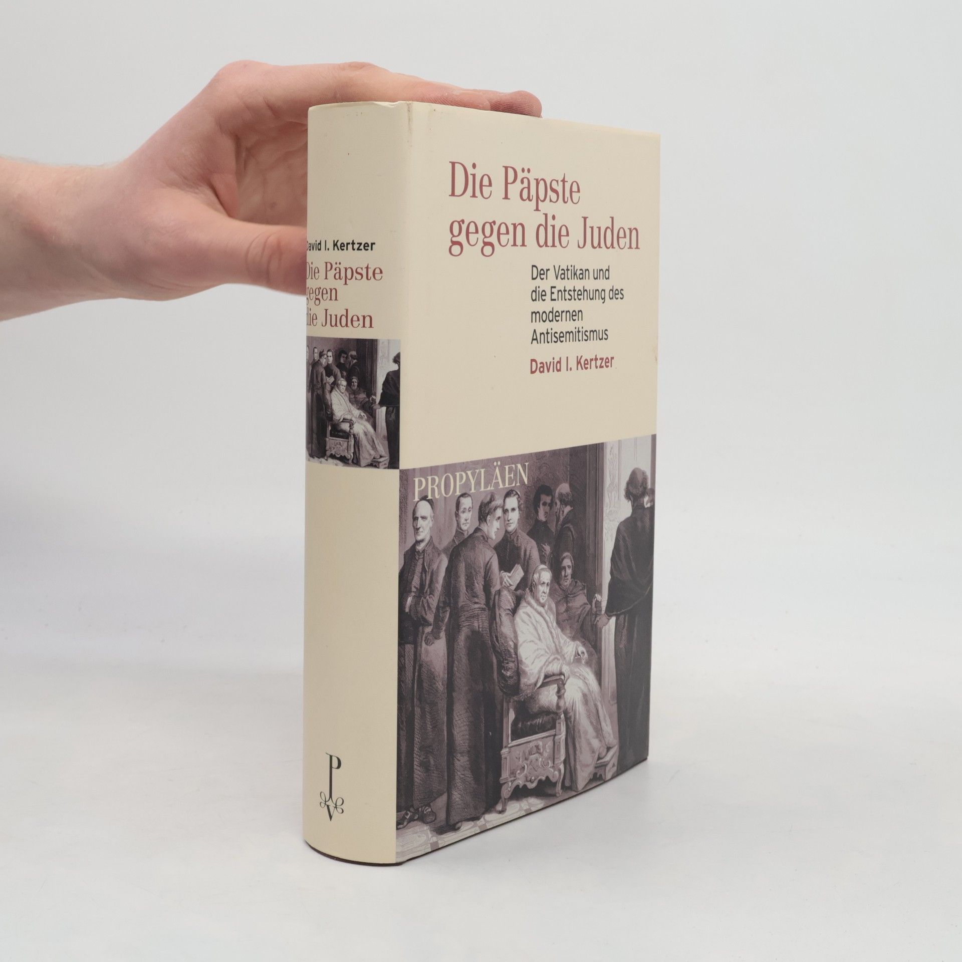 Die Päpste gegen die Juden. Der Vatikan und die Entstehung des modernen Antisemitismus.