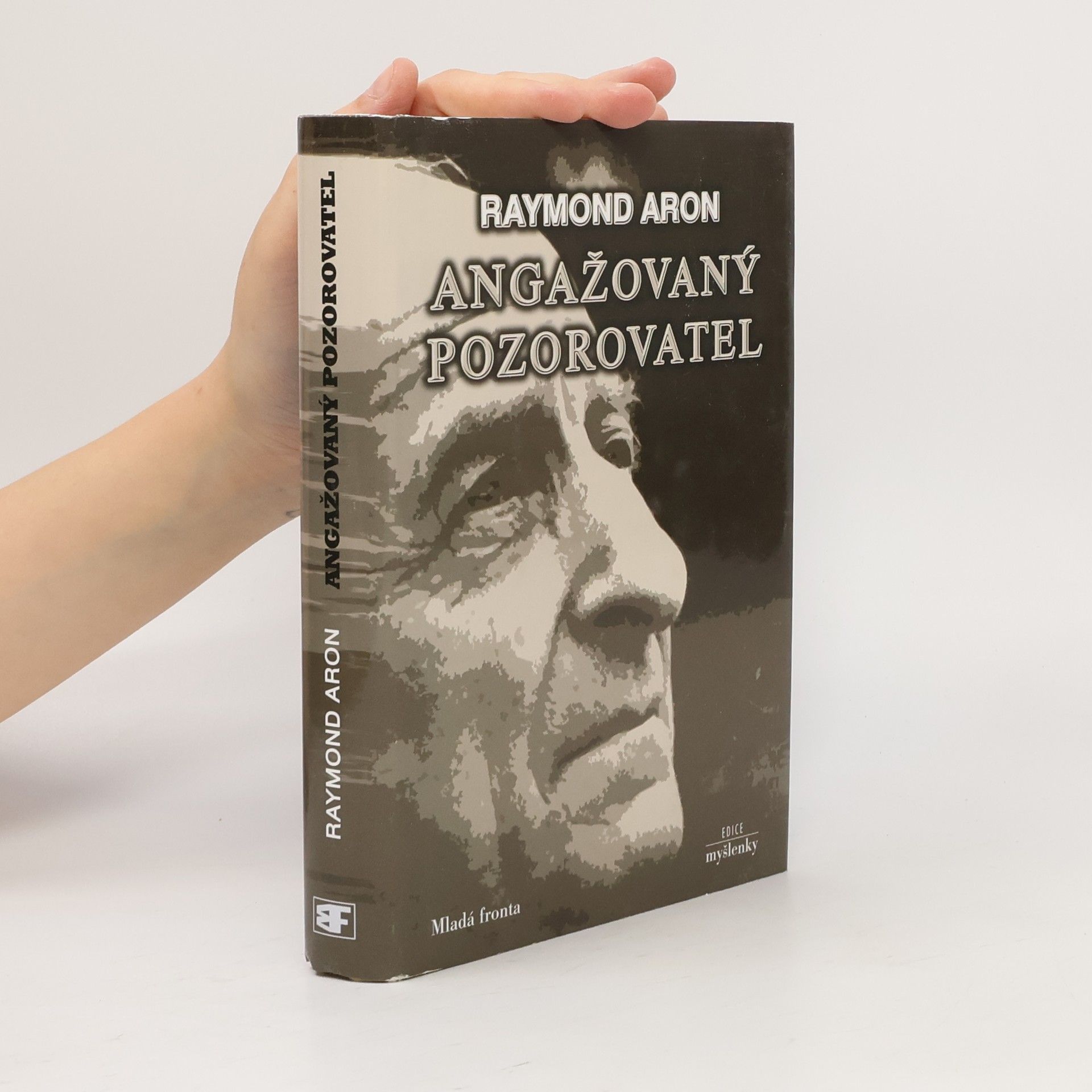 Raymond Aron Angažovaný pozorovatel: rozhovory s Jeanem-Louisem Missikou a Dominiquem Woltonem