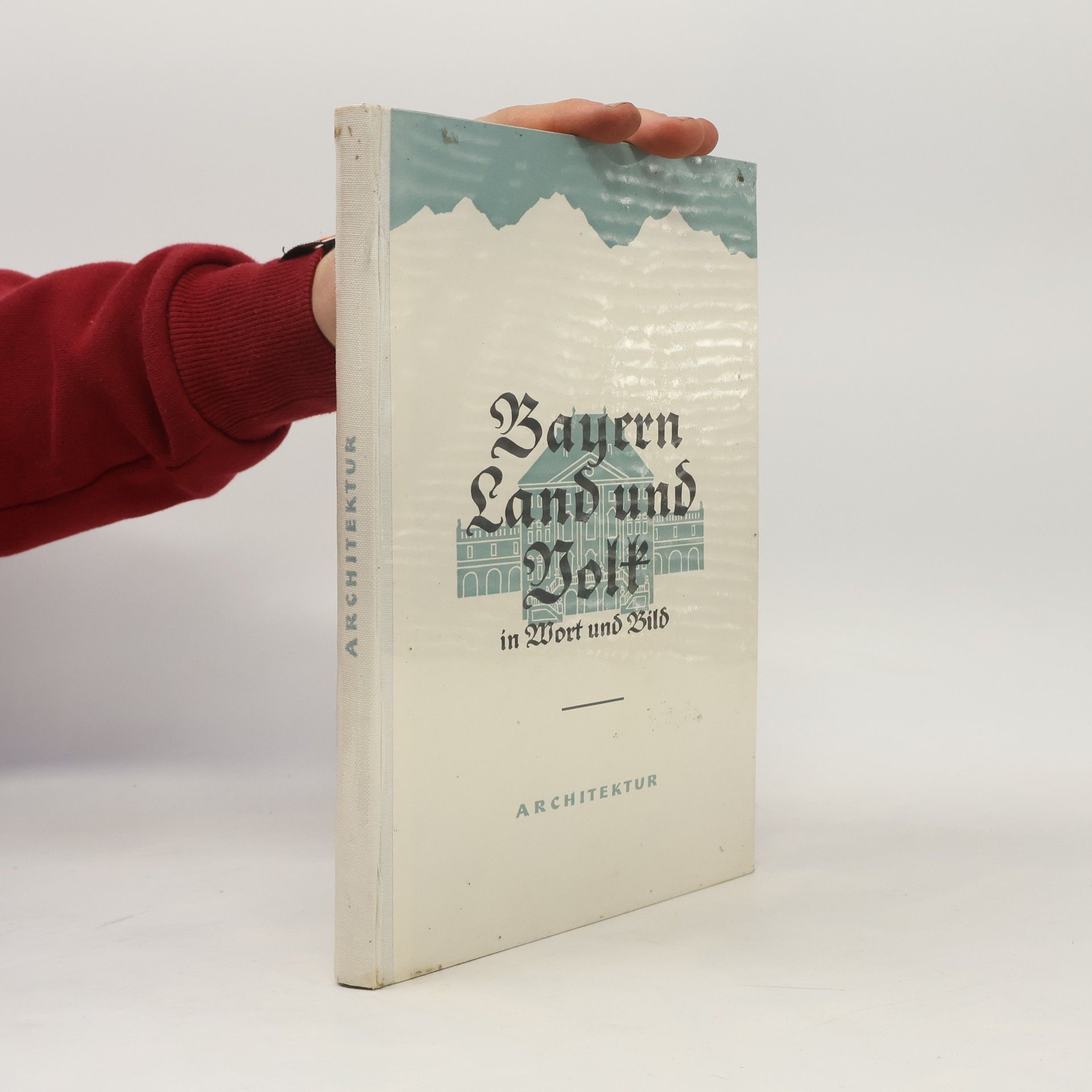 Autorenkollektiv Bayern Land und Volk in Wort und Bild. Architektur