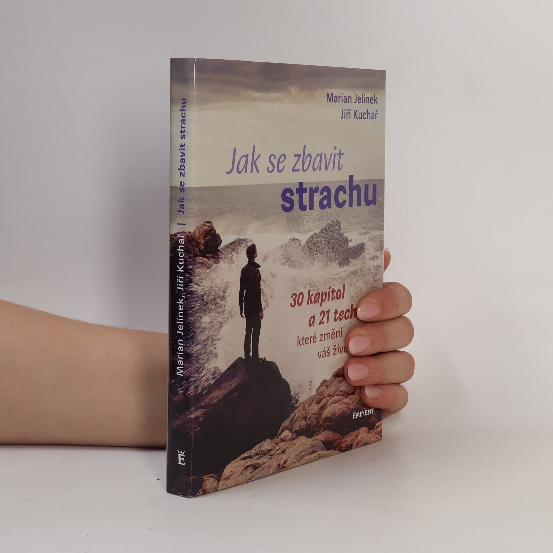 Jak se zbavit strachu: 30 kapitol a 21 technik, které změní váš život