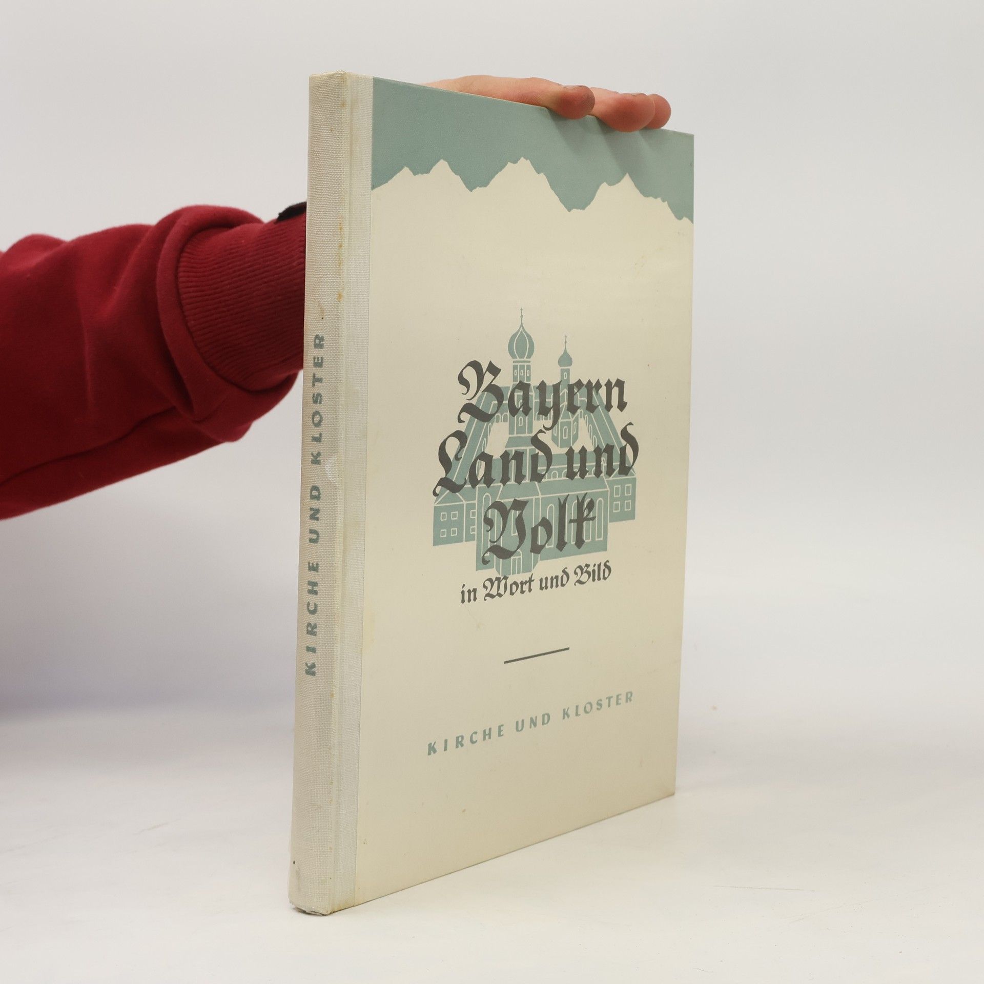Autorenkollektiv Bayern Land und Volk in Wort und Bild: Kirche und Kloster